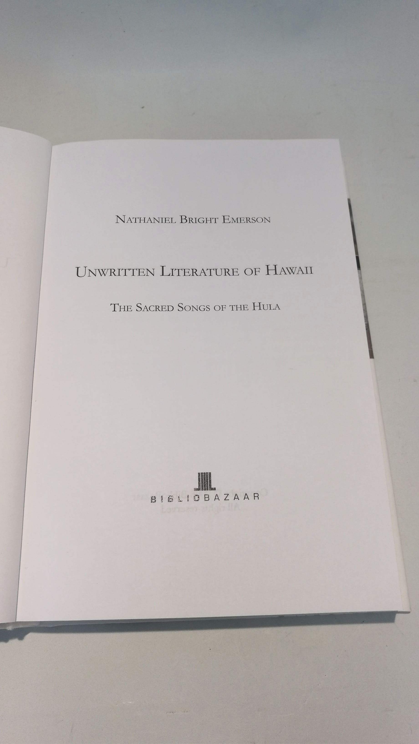 Nathaniel Bright Emerson: Unwritten Literature of Hawaii. The sacred songs of the Hula