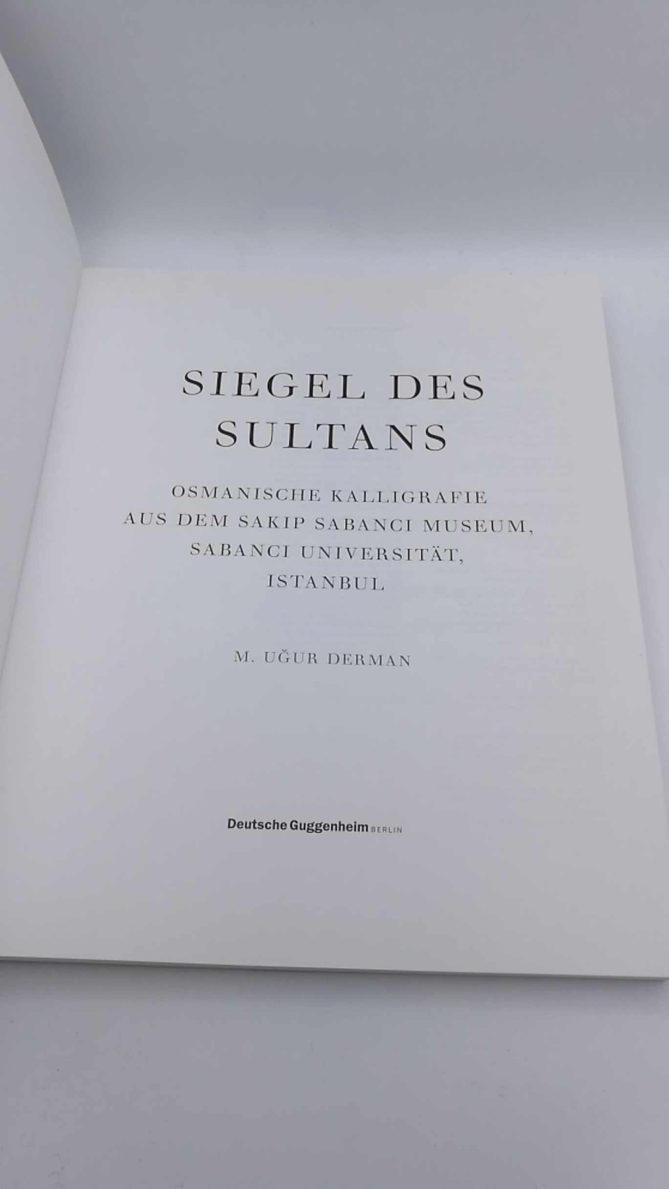 Derman, M. Ugur: Siegel des Sultans Osmanische Kalligrafie aus dem Sakip Sabanci Museum, Sabanci Universität, Istanbul