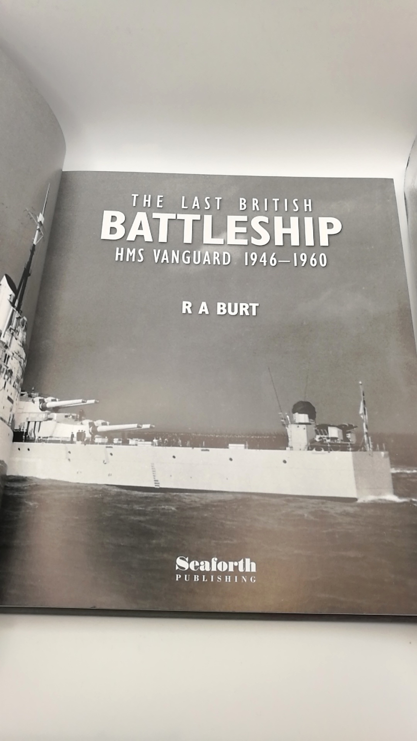 Burt, R. A.: The Last British Battleship HMS Vanguard 1946-1960