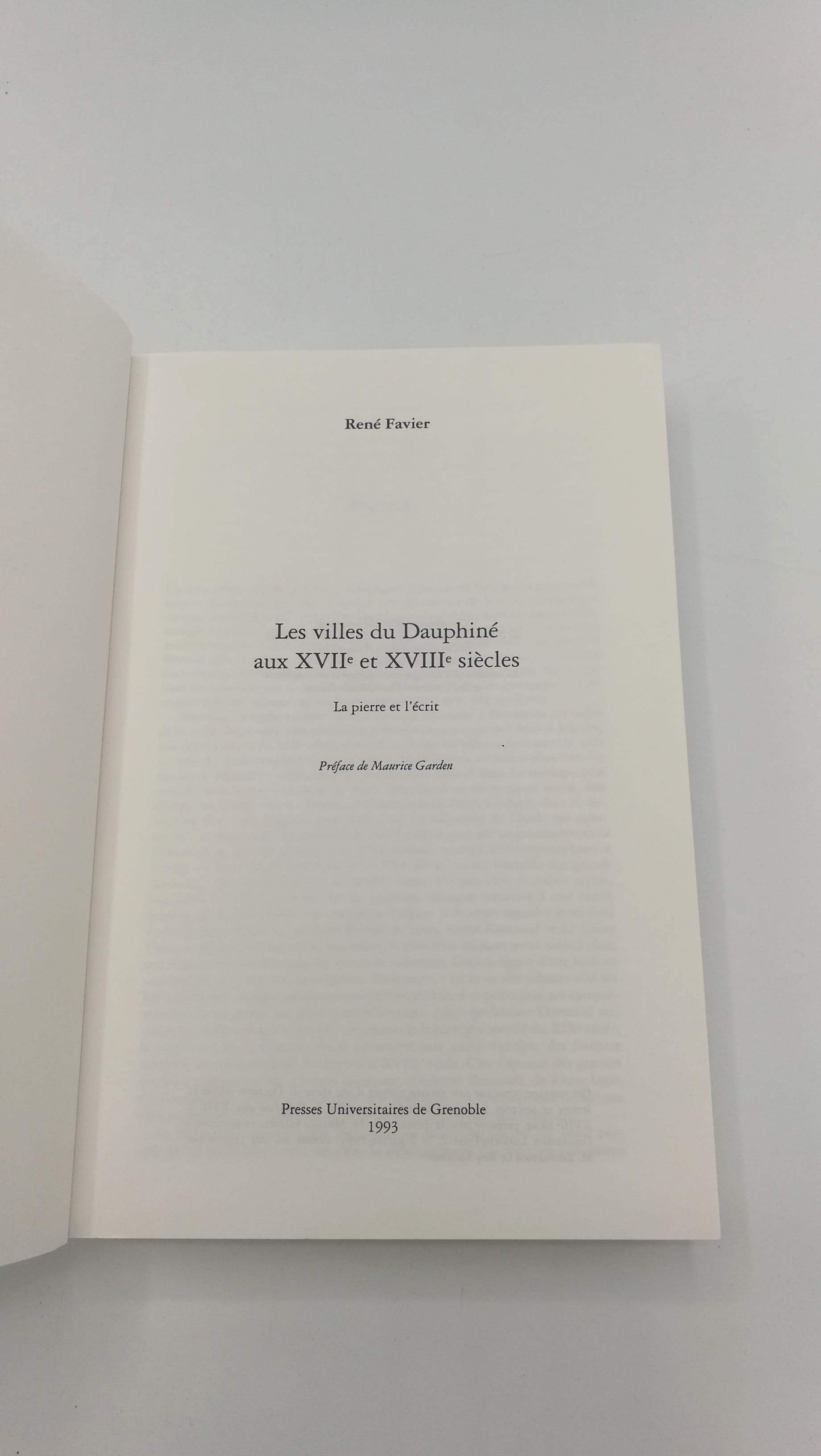 Favier, Rene: Les villes du Dauphine aux XVIIe et XVIIIe siecles La pierre er l'écrit