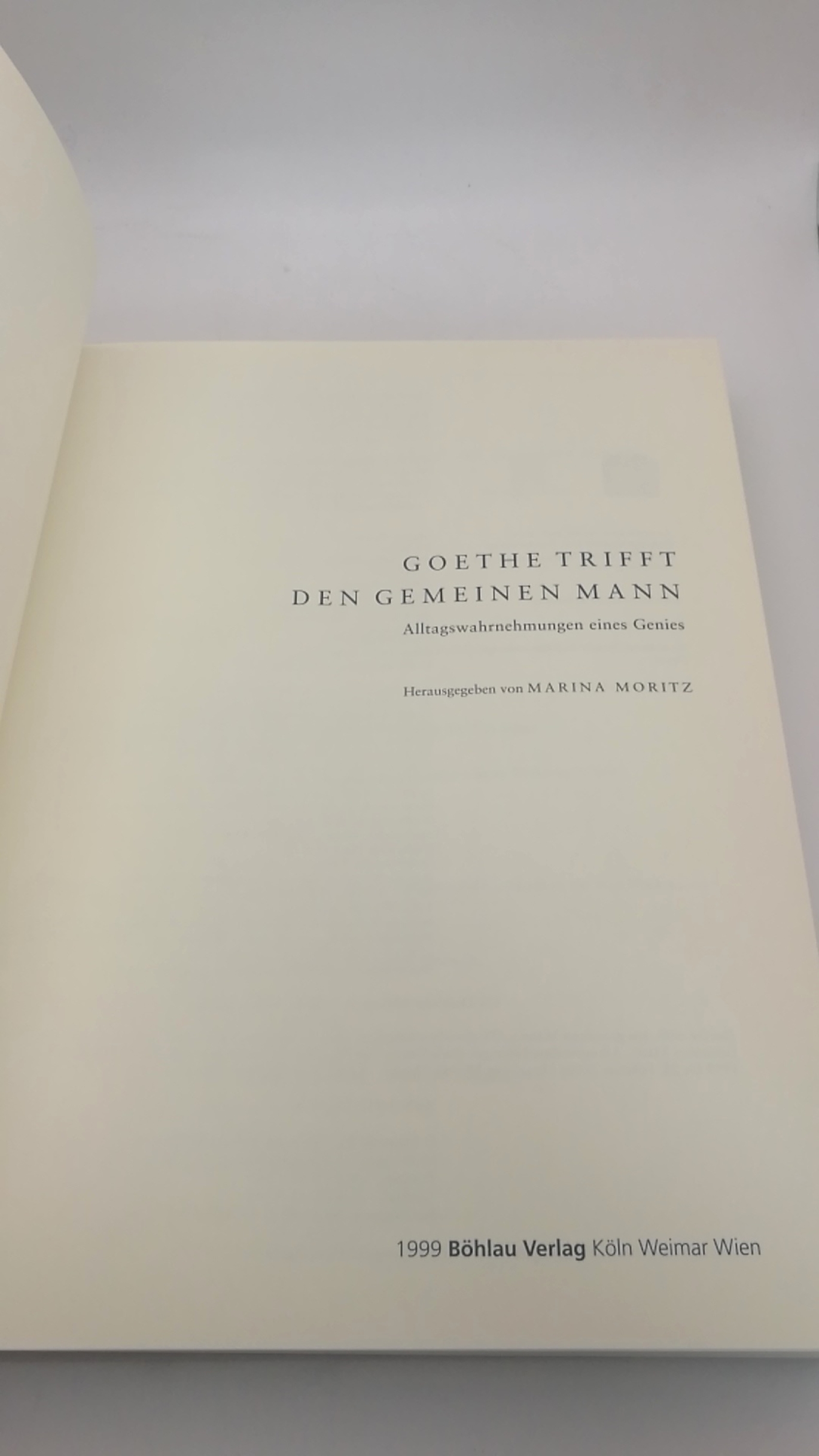 Moritz, Marina (Herausgeber): Goethe trifft den gemeinen Mann Alltagswahrnehmungen eines Genies; [anläßlich der Ausstellung "Goethe Trifft den Gemeinen Mann. Alltagswahrnehmungen eines Genies" im Museum für Thüringer Volkskunde Erfurt vom 1. August 1999 b