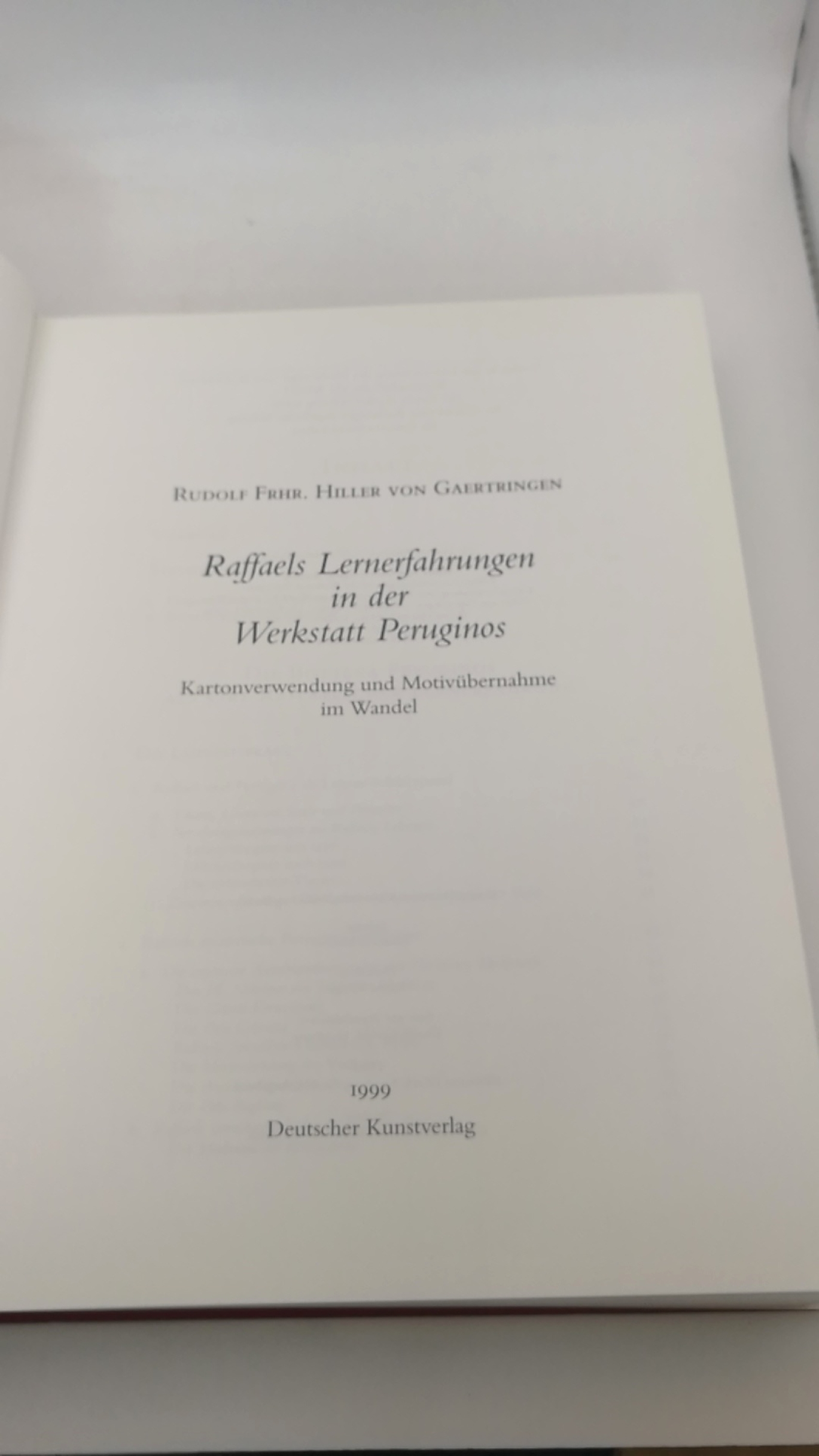 Hiller von Gaertringen, Rudolf: Raffaels Lernerfahrungen in der Werkstatt Peruginos Kartonverwendung und Motivübernahme im Wandel