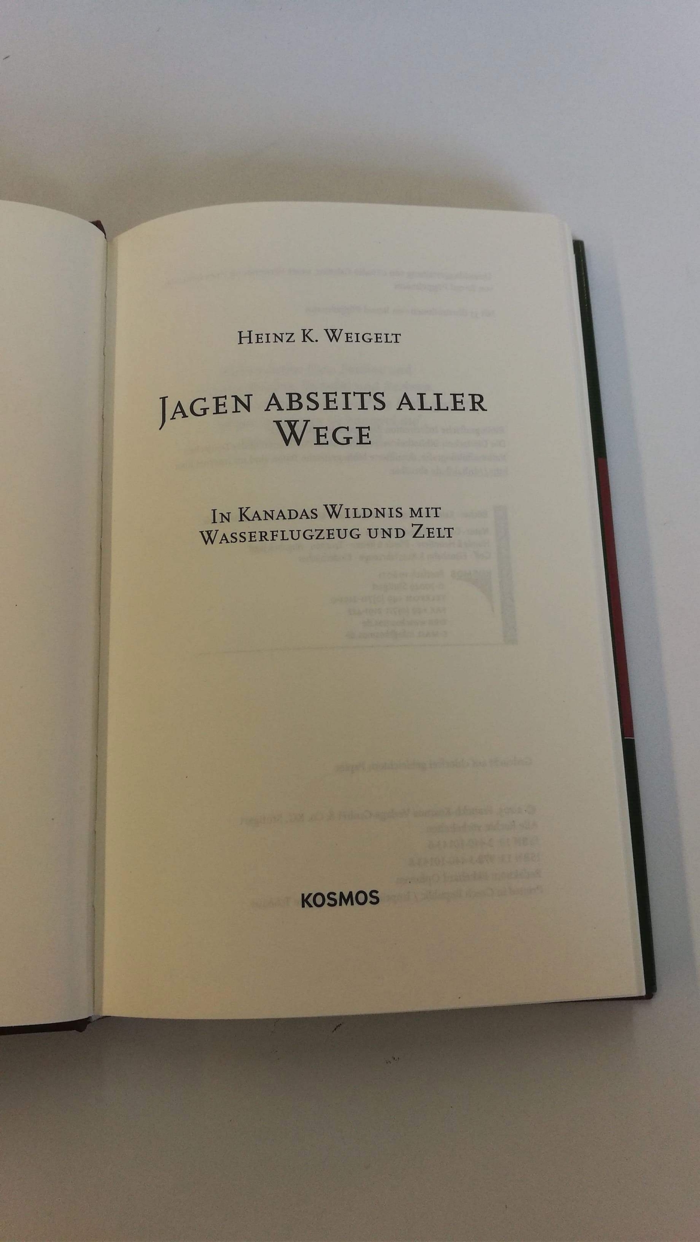 Weigelt, Heinz K.: Jagen abseits aller Wege In Kanadas Wildnis mit Wasserflugzeug und Zelt