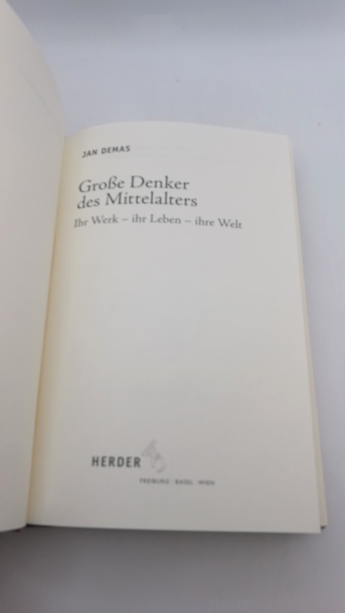 Demas, Jan: Große Denker des Mittelalters Ihr Werk - ihr Leben - ihre Welt