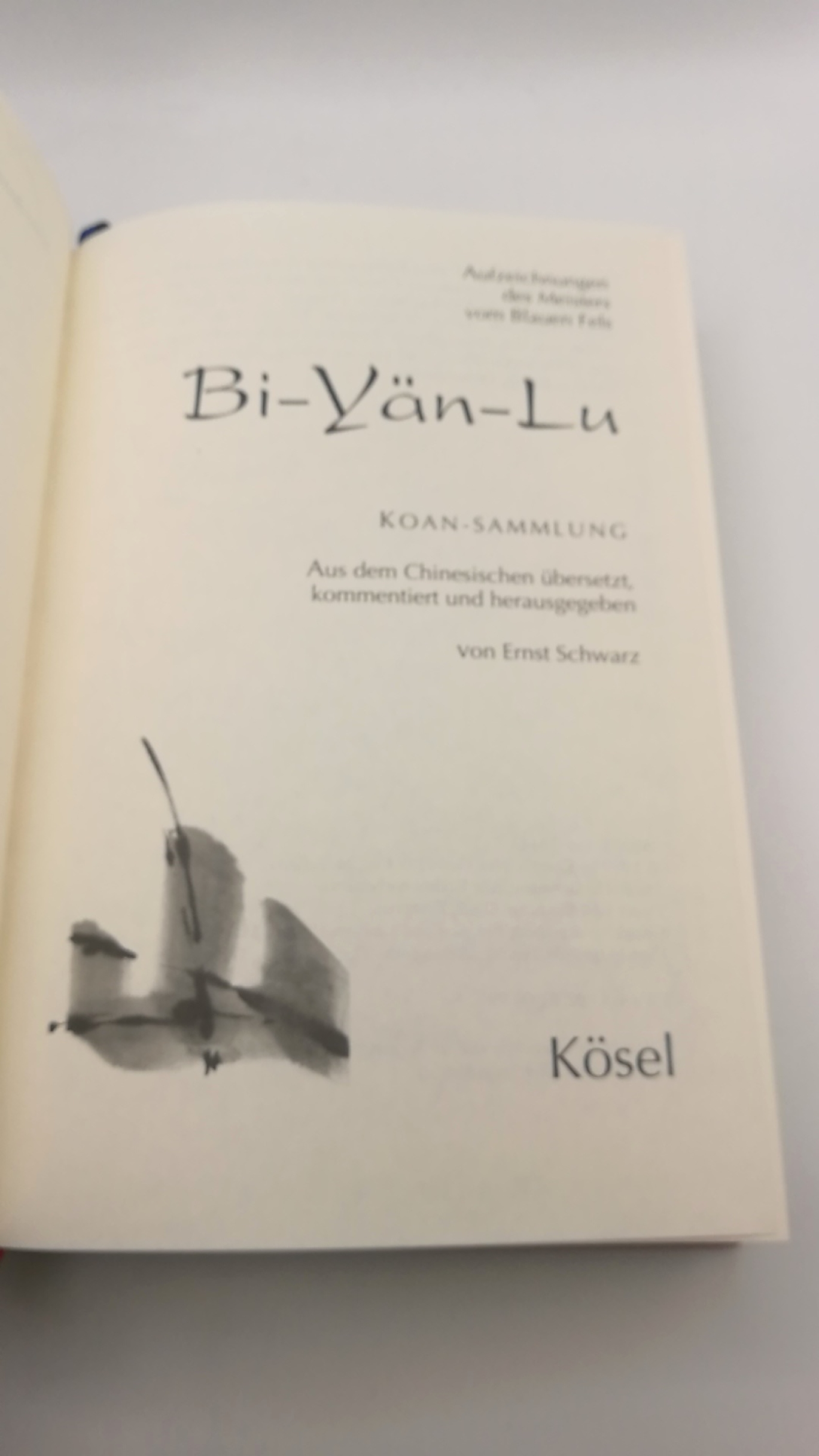 Schwarz, Ernst (Herausgeber): Bi-yän-lu. Koan-Sammlung Aufzeichnungen des Meisters vom Blauen Fels