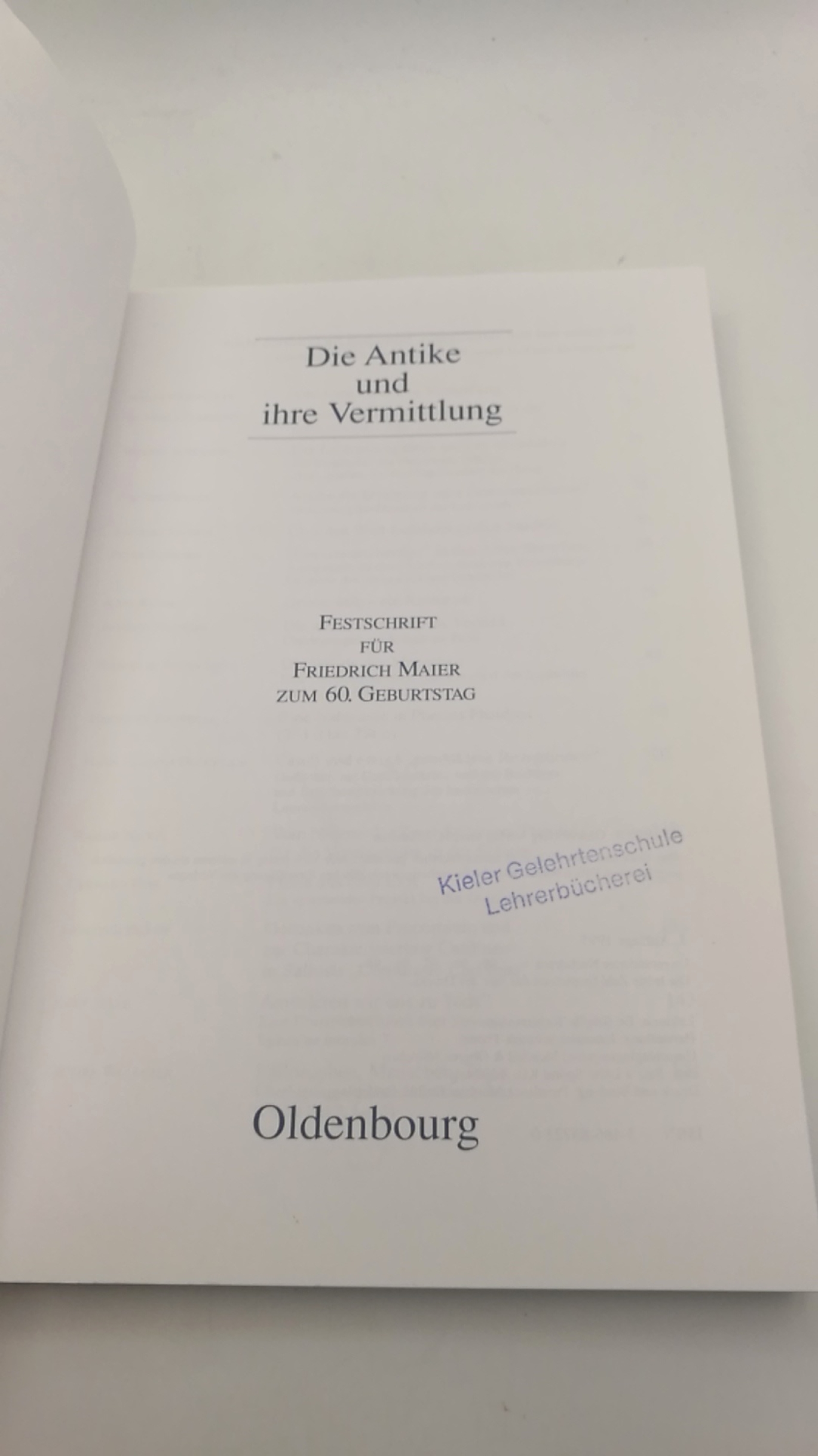 Bayer, Karl Maier, Friedrich: Die Antike und ihre Vermittlung Festschrift für Friedrich Maier zum 60. Geburtstag / [hrsg. von Karl Bayer ...