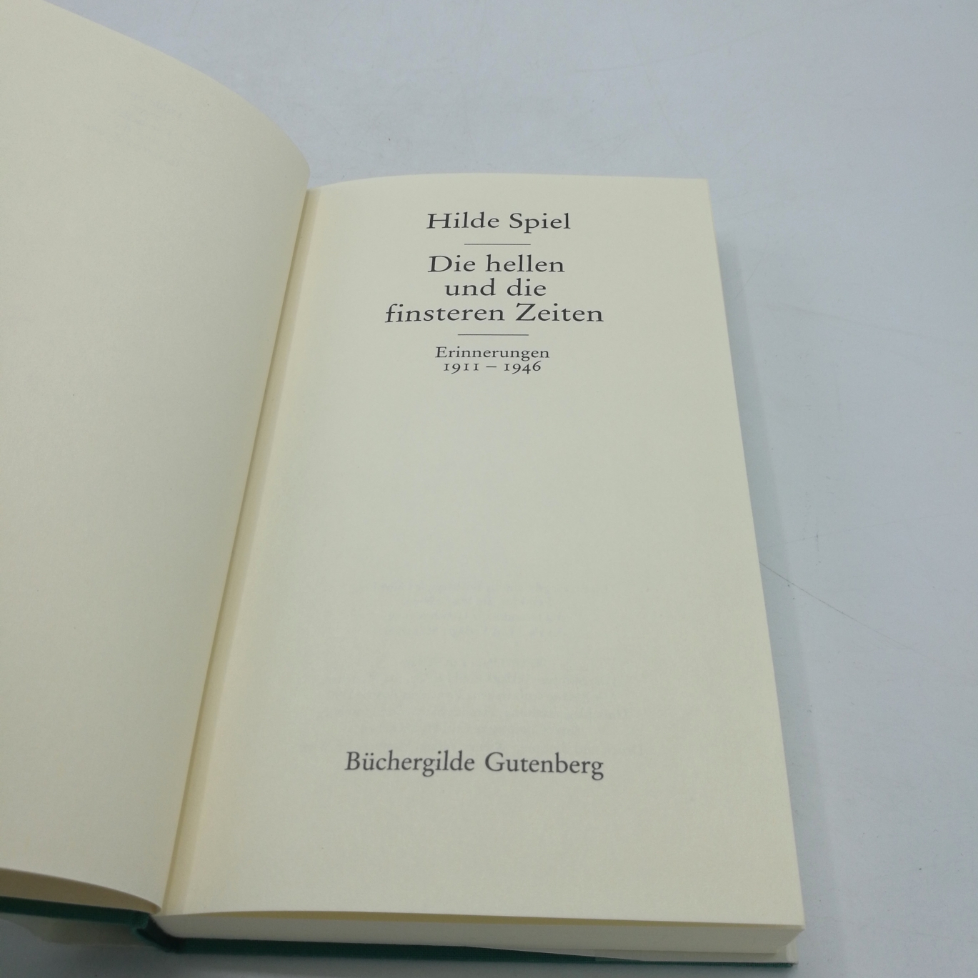 Spiel, Hilde: Die hellen und die finsteren Zeiten Erinnerungen 1911 - 1946