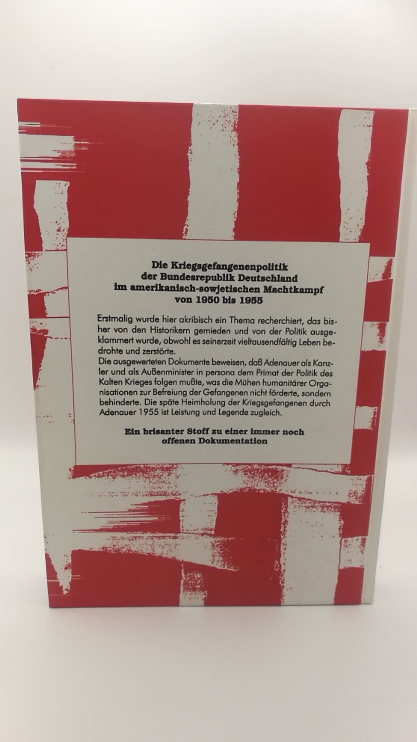 Meyer, Heinz Heinrich: Kriegsgefangene im Kalten Krieg Die Kriegsgefangenenpolitik der Bundesrepublik Deutschland im amerikanisch-sowjetischen Machtkampf von 1950 bis 1955