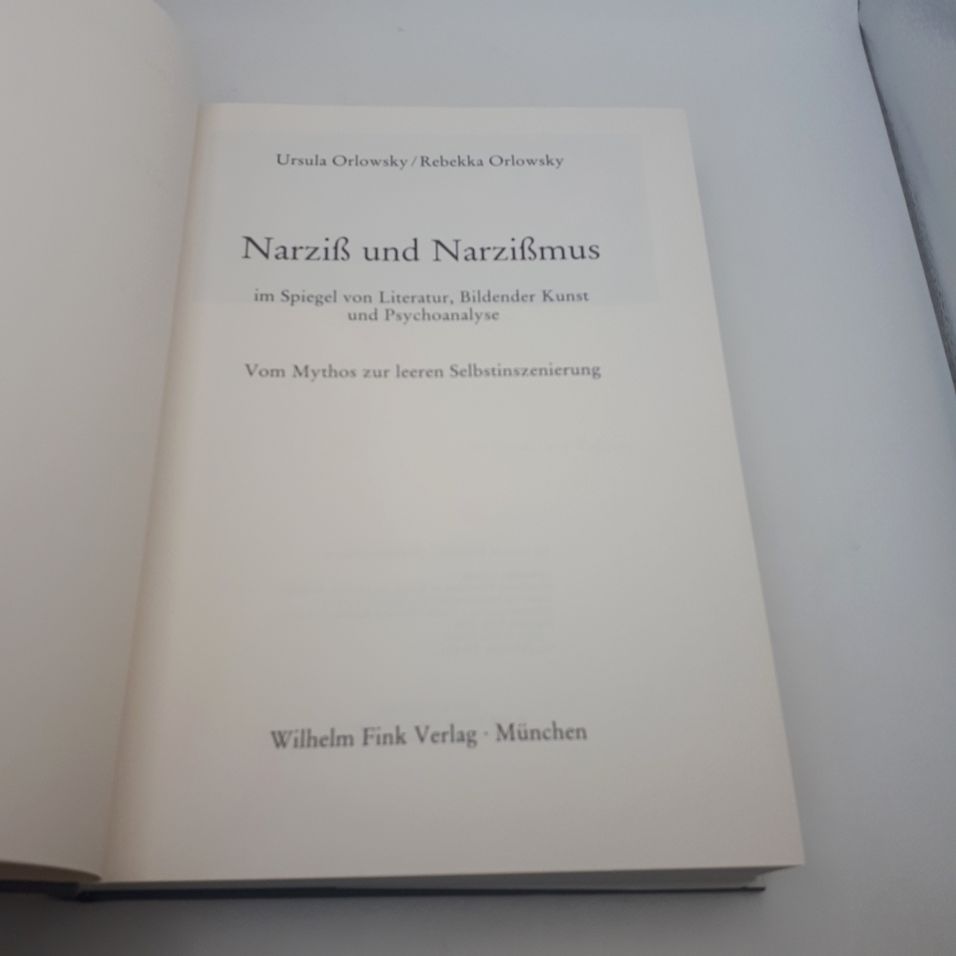 Orlowsky, Ursula: Narziss und Narzissmus im Spiegel von Literatur, bildender Kunst und Psychoanalyse Vom Mythos zur leeren Selbstinszenierung