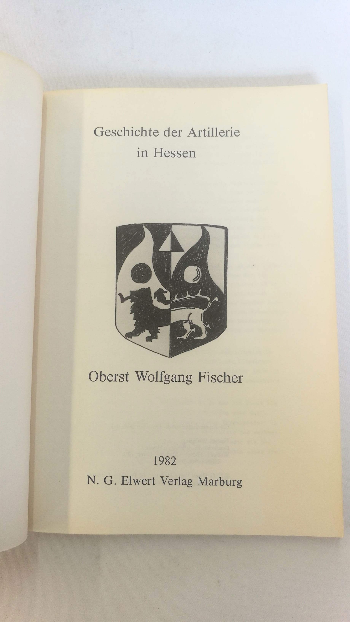 Fischer, Wolfgang (Verfasser): Geschichte der Artillerie in Hessen / Wolfgang Fischer 