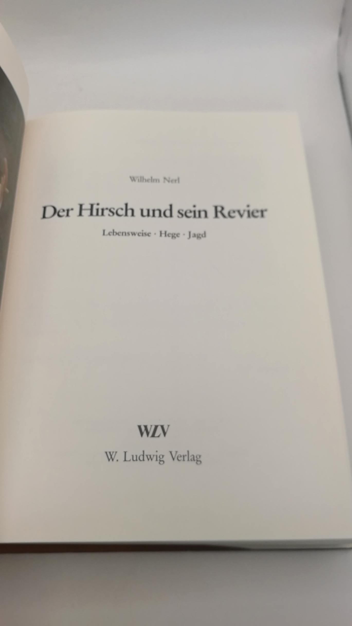 Nerl, Wilhelm: Der Hirsch und sein Revier Lebensweise, Hege, Jagd