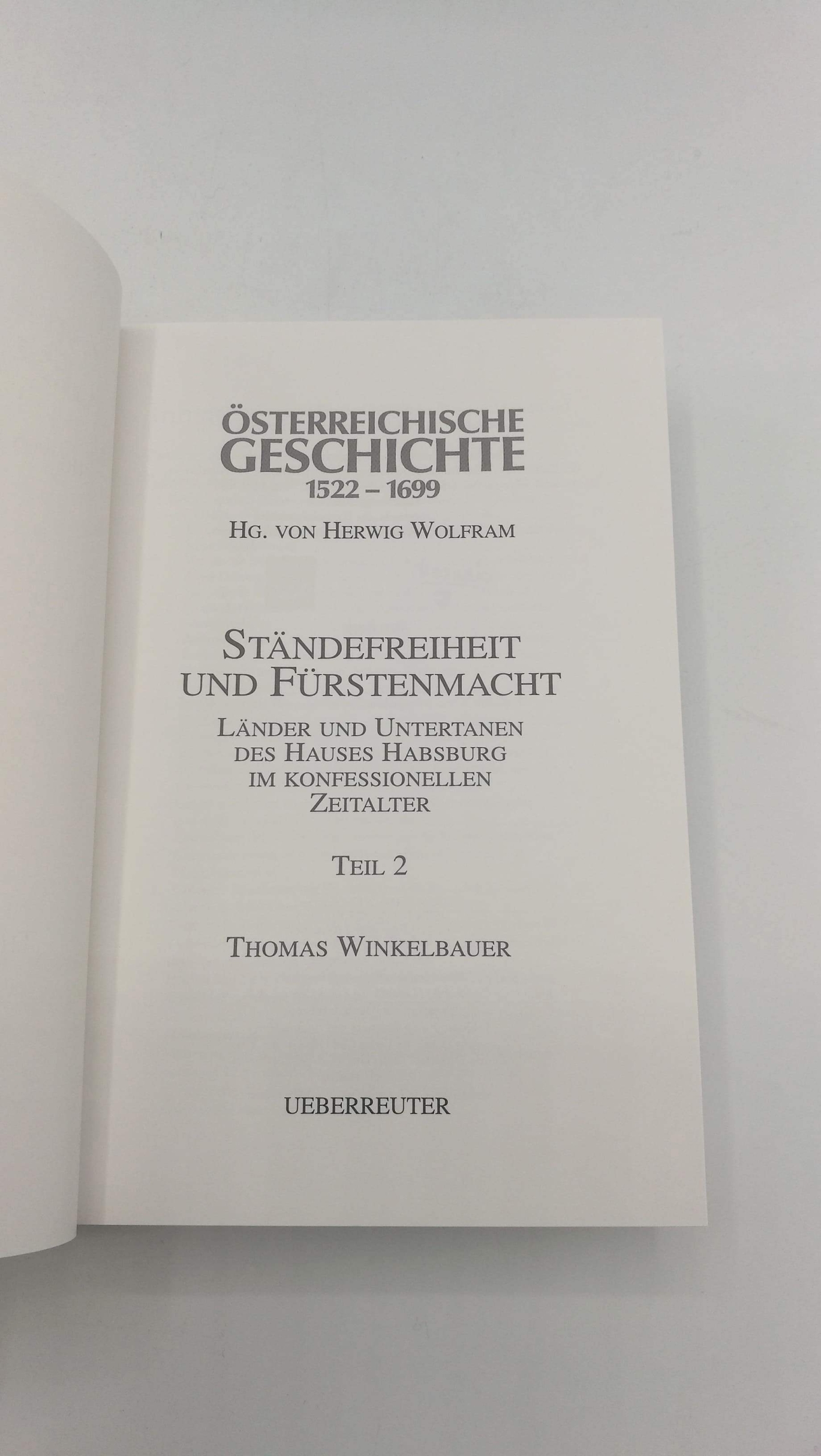 Winkelbauer, Thomas: Österreichische Geschichte 1522 - 1699 Ständefreiheit und Fürstenmacht. Länder und Untertanen des Hauses Habsburg im konfessionellen Zeitalter. Teil 2