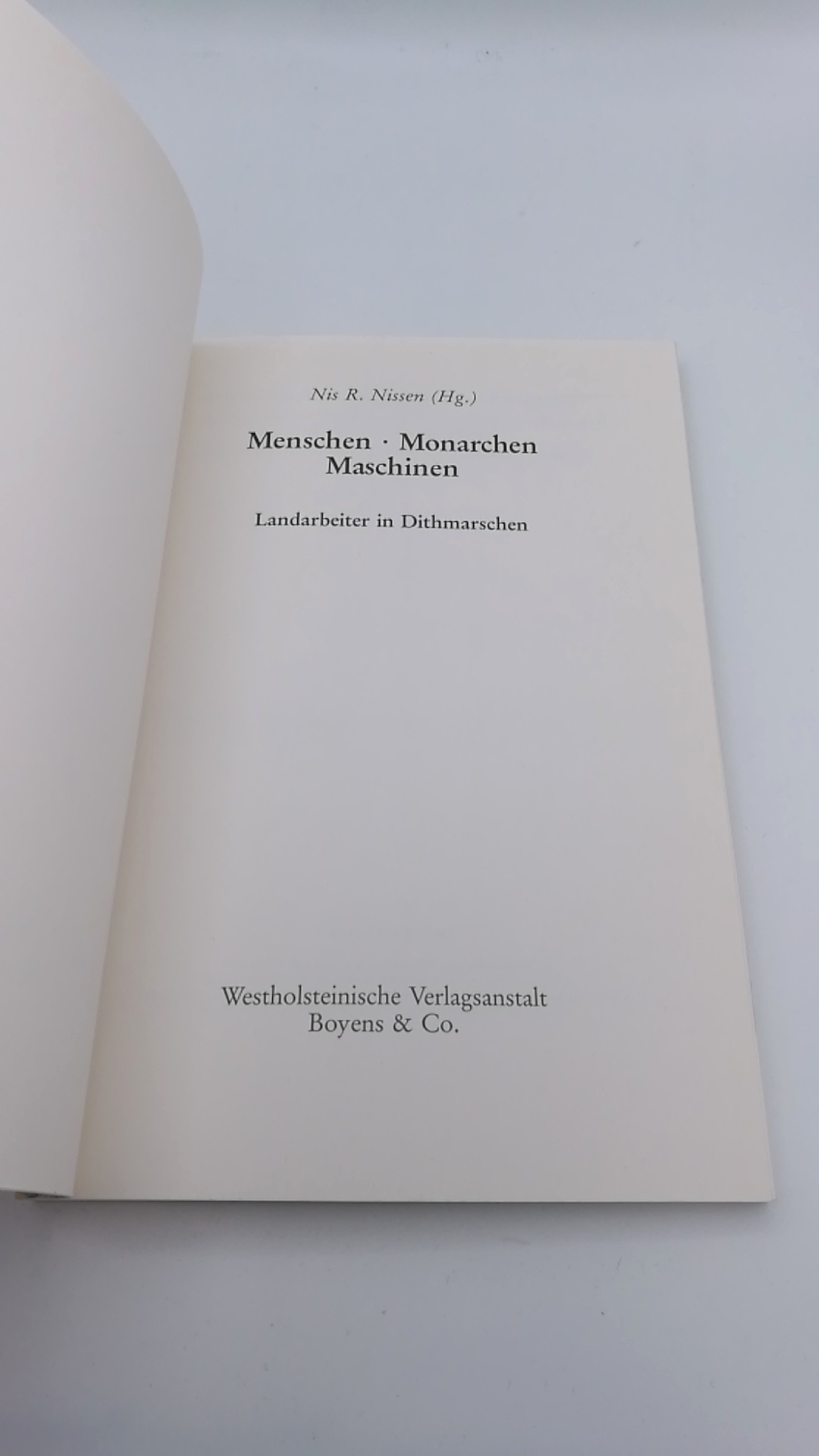 Nissen, Nis R. (Herausgeber): Menschen, Monarchen, Maschinen Landarbeiter in Dithmarschen