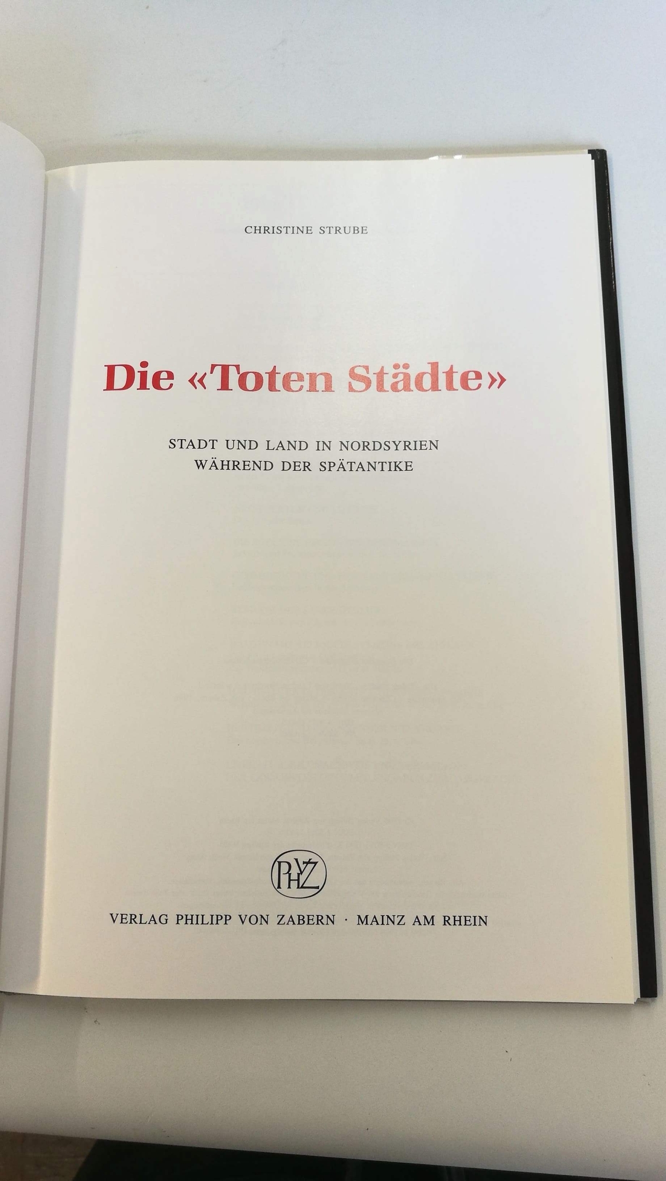 Strube, Christine: Die "toten Städte" Stadt und Land in Nordsyrien während der Spätantike