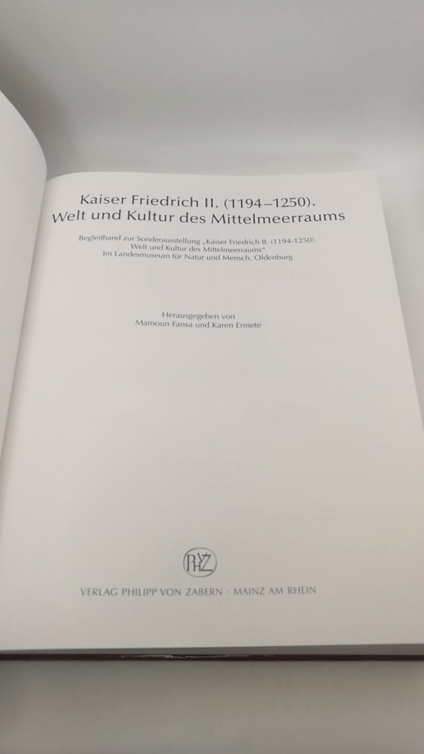 Fansa, Mamoun (Herausgeber): Kaiser Friedrich II. (1194 - 1250). Welt und Kultur des Mittelmeerraums 