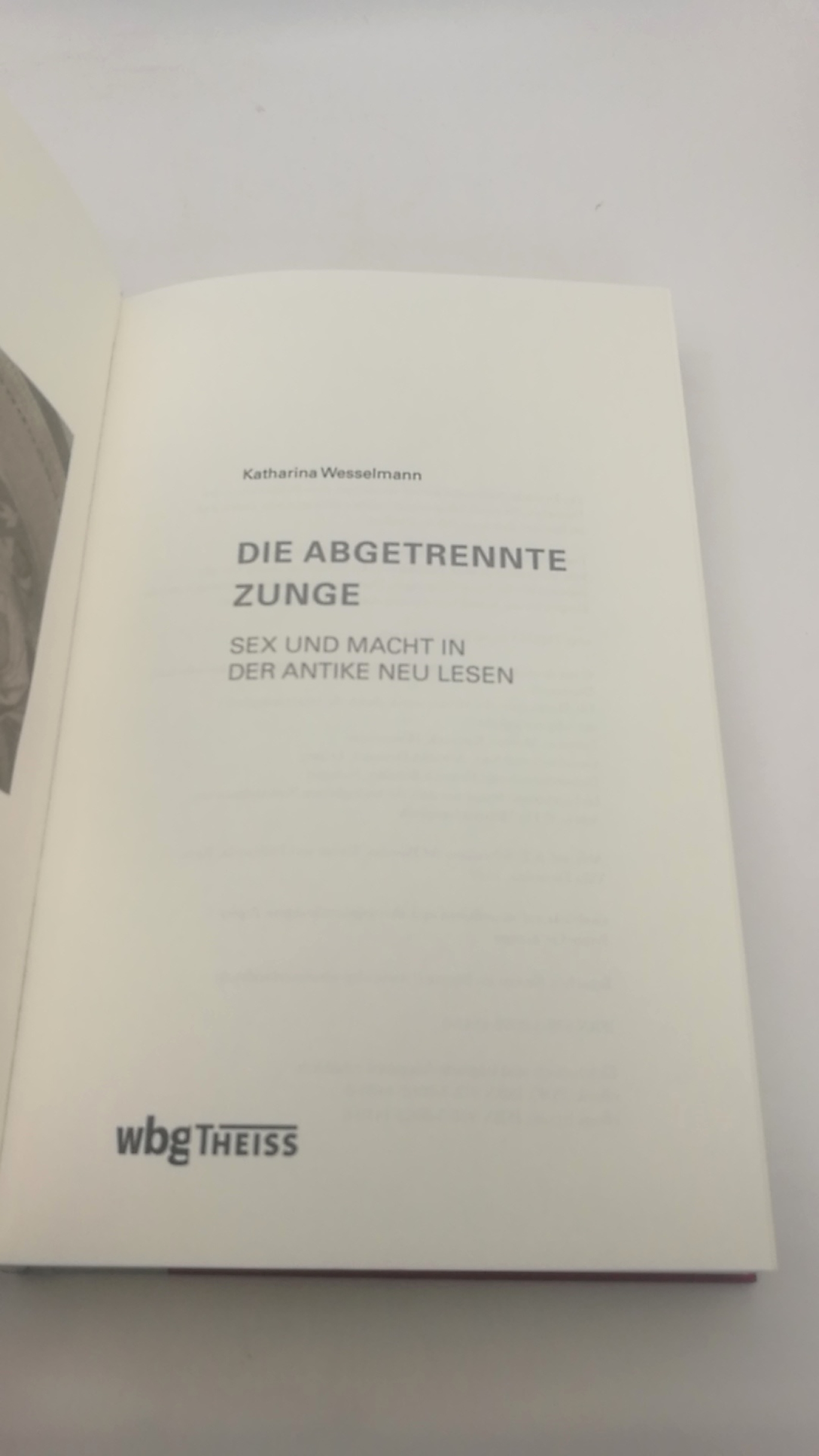 Wesselmann, Katharina (Verfasser): Die abgetrennte Zunge Sex und Macht in der Antike neu lesen / Katharina Wesselmann