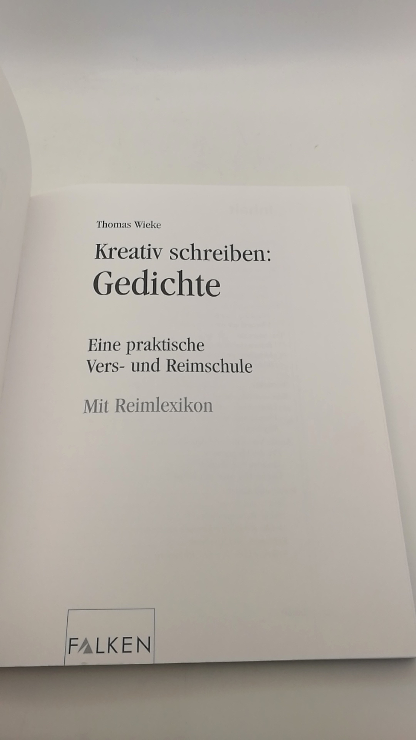 Wieke, Thomas: Kreativ schreiben: Gedichte eine praktische Vers- und Reimschule; mit Reimlexikon