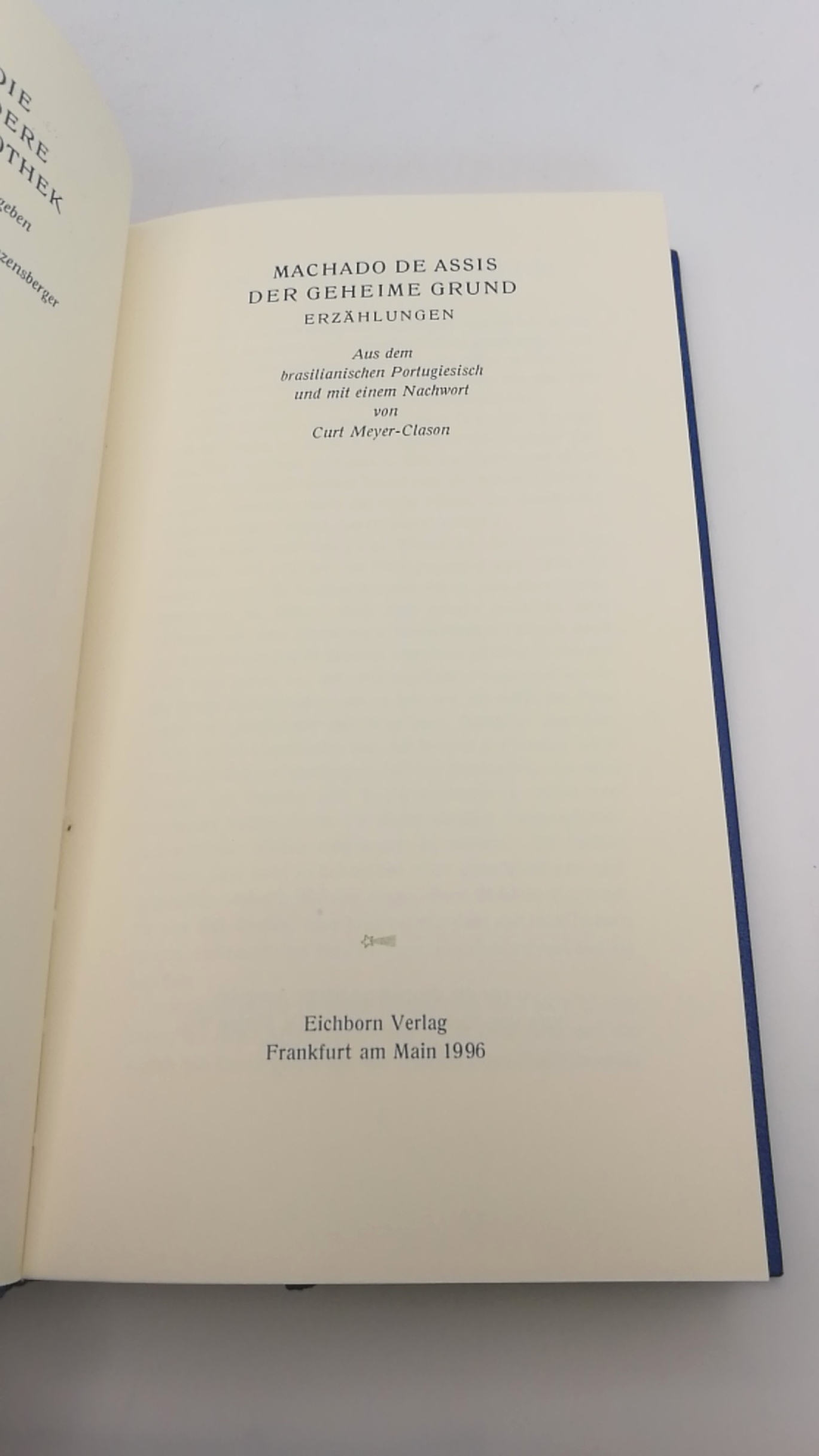 Assis, Machado de: Der geheime Grund Erzählungen. Aus dem brasilianischen Portugiesisch und mit einem Nachwort von Curt Meyer-Clason.