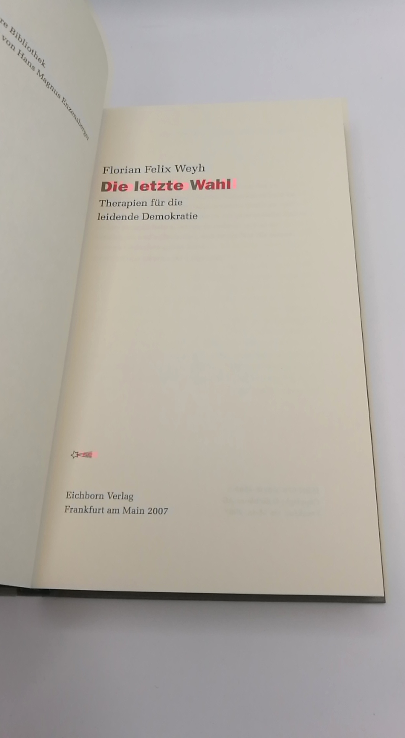 Weyh, Florian Felix: Die letzte Wahl Therapien für die leidende Demokratie