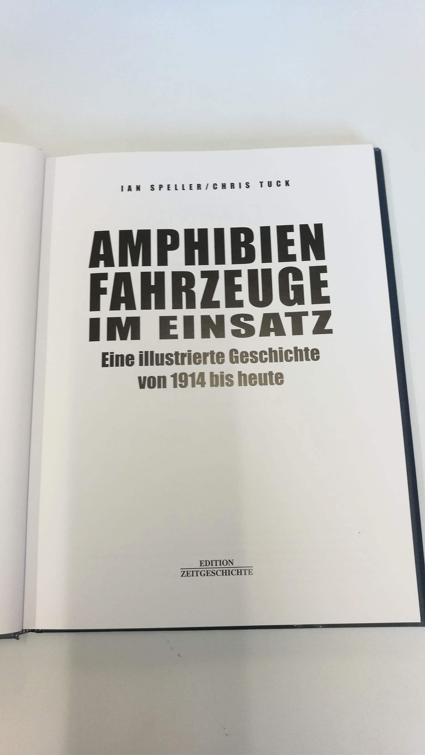 Speller, Ian: Amphibienfahrzeuge im Einsatz Eine illustrierte Geschichte von 1914 bis heute