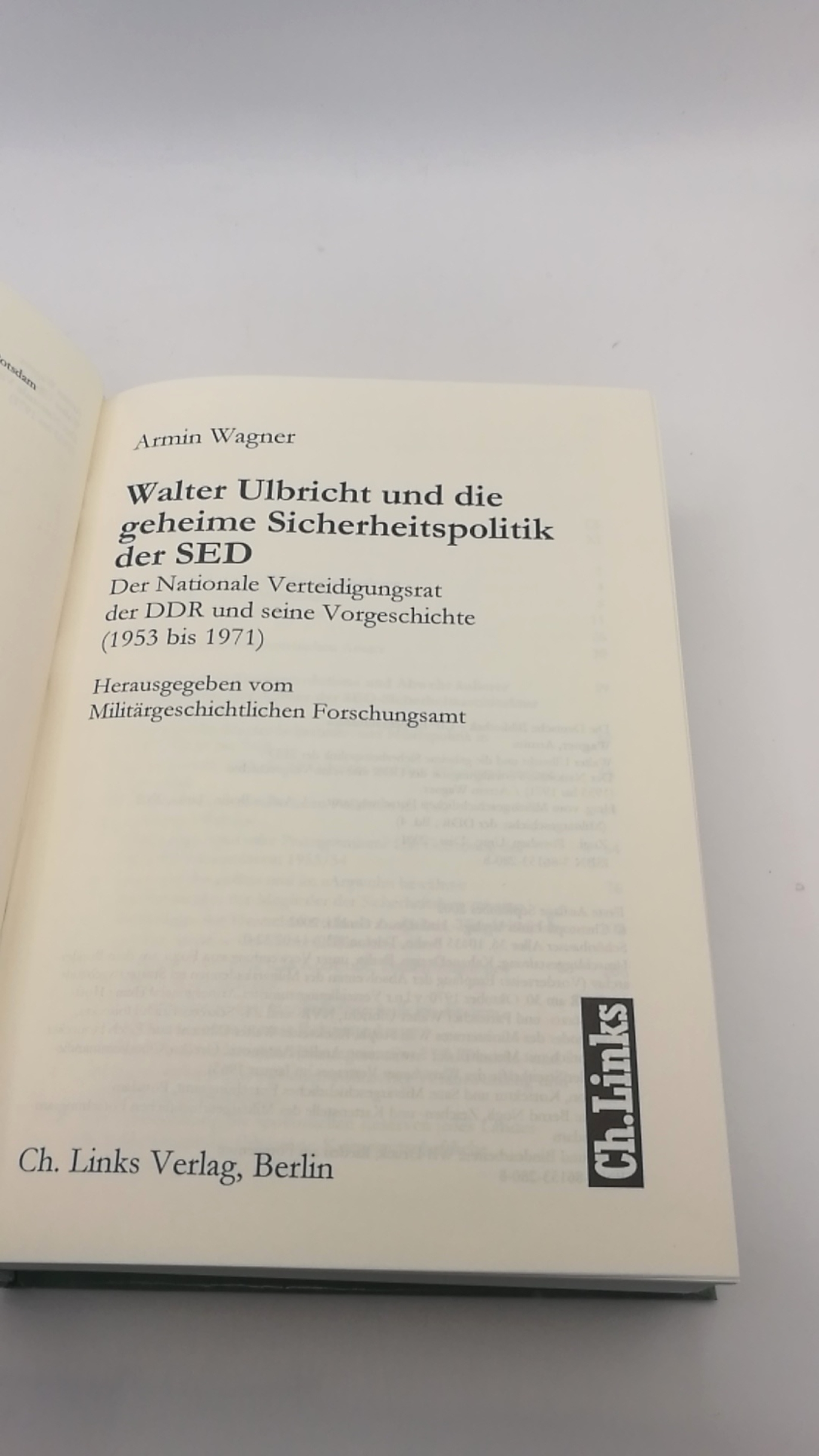 Wagner, Armin (Verfasser): Walter Ulbricht und die geheime Sicherheitspolitik der SED Der Nationale Verteidigungsrat der DDR und seine Vorgeschichte (1953 bis 1971) / Armin Wagner. Hrsg. vom Militärgeschichtlichen Forschungsamt