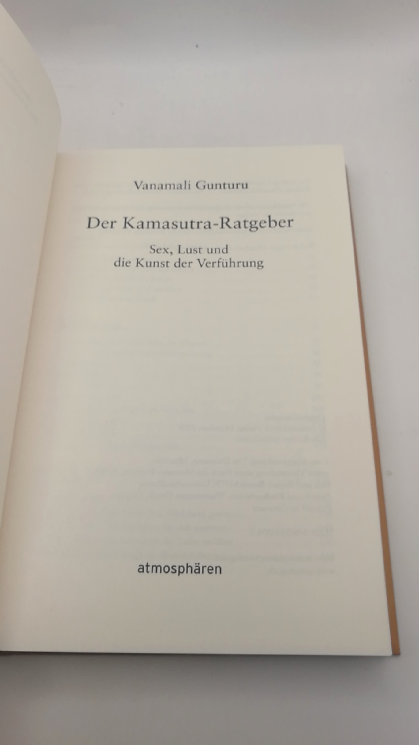 Gunturu, Vanamali (Verfasser): Der Kamasutra-Ratgeber Sex, Lust und die Kunst der Verführung / Vanamali Gunturu