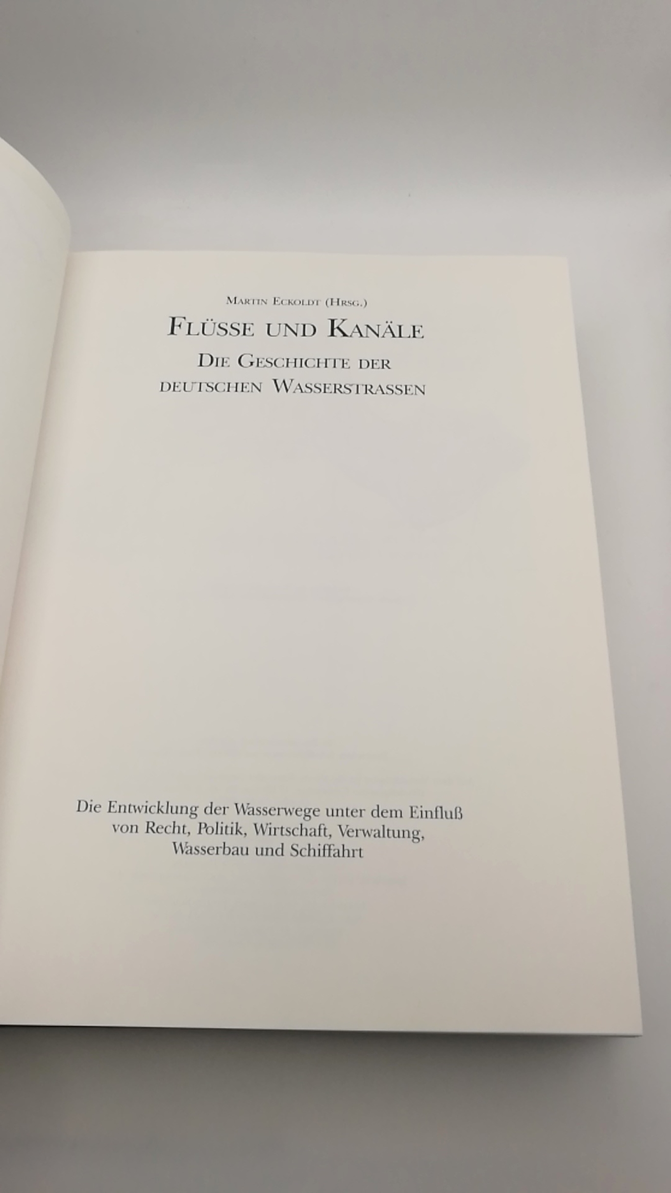 Eckoldt, Martin (Hrsg.): Flüsse und Kanäle Die Geschichte der deutschen Wasserstrassen