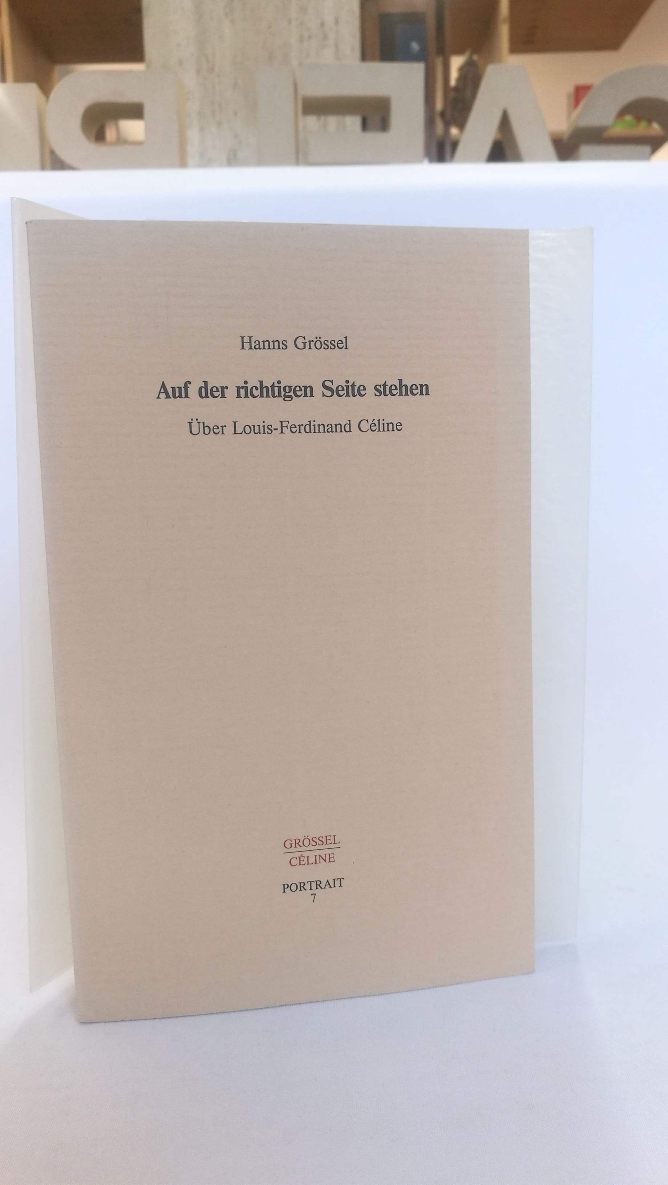 Grössel, Hanns: Auf der richtigen Seite stehen Über Louis-Ferdinand Céline