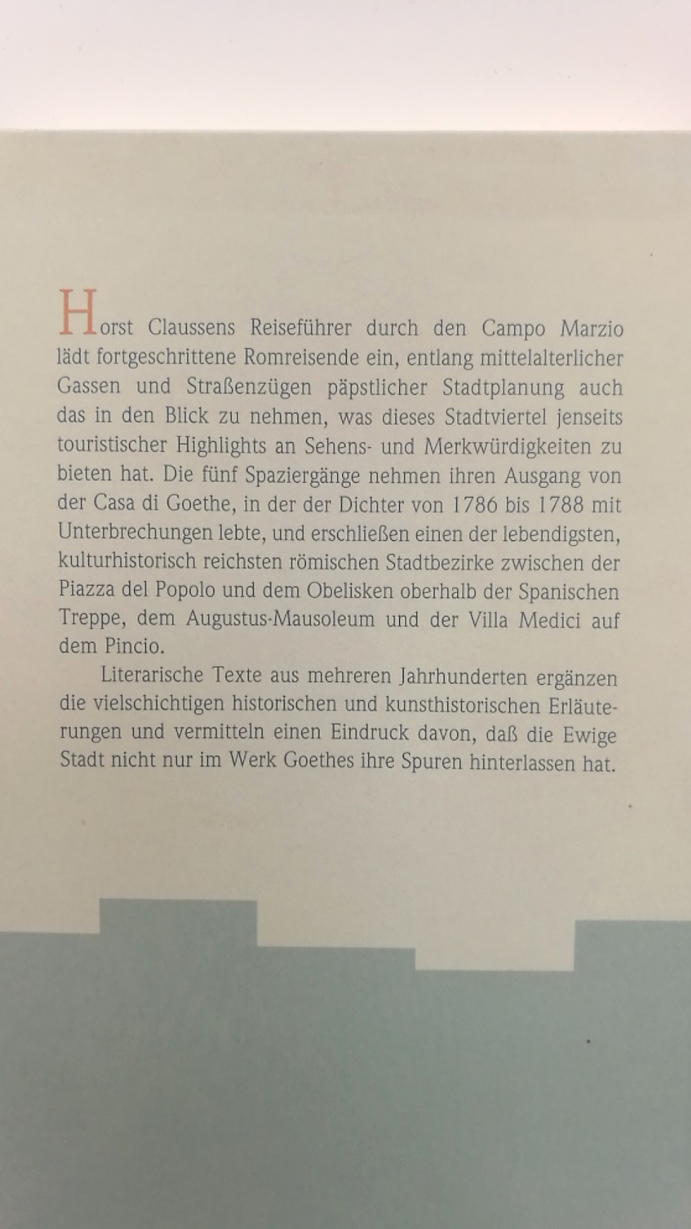 Claussen, Horst (Verfasser): "Des ewigen Sinnes ewige Unterhaltung" Spaziergänge durch Roms Campo Marzio um die Casa di Goethe / Horst Claussen