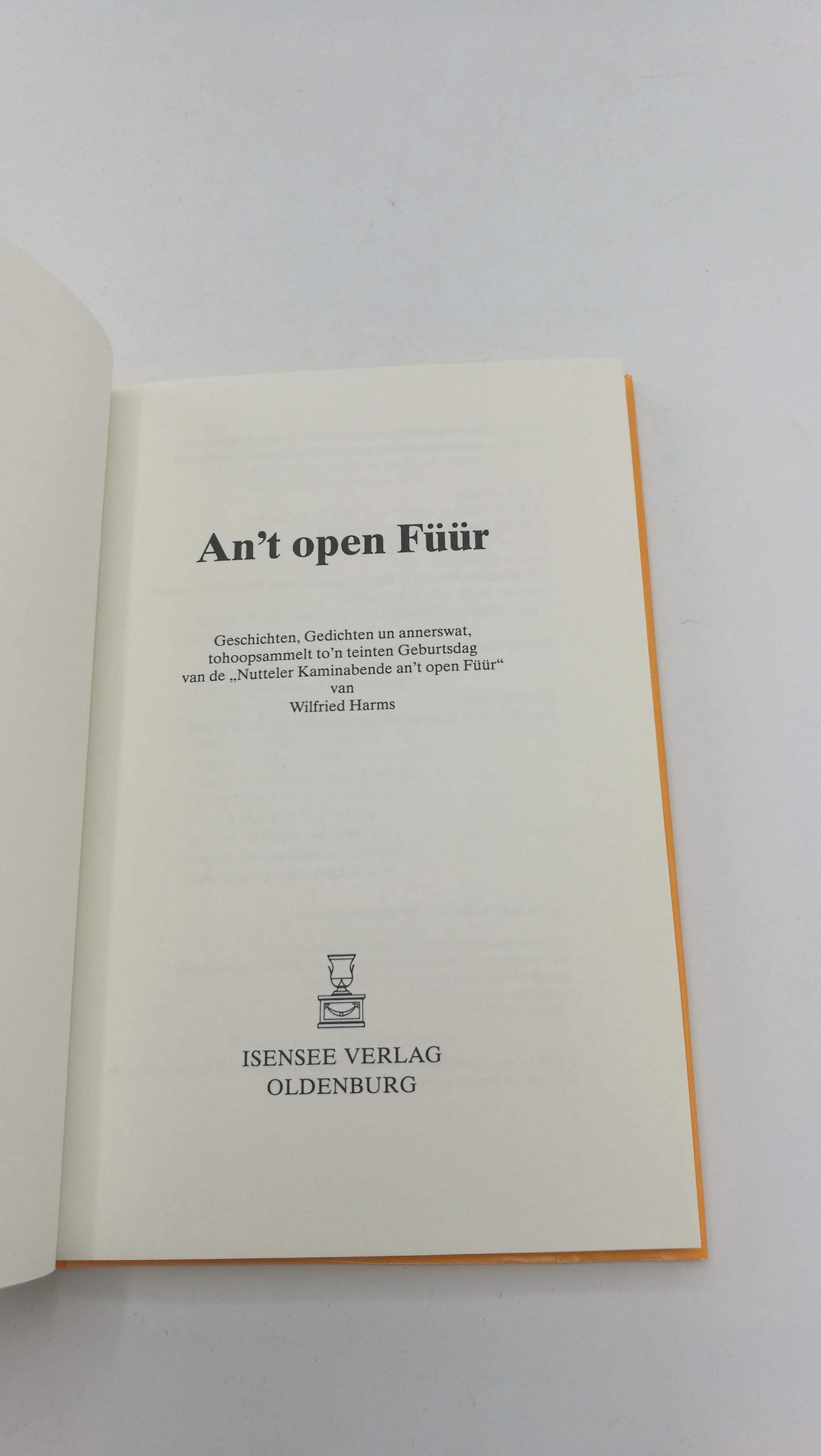 Harms (Hrgs.), Wilfried: An't open FüürTeil Geschichten, Gedichten un annerswat, tohoopsammelt to'n teinten Geburtsdag van de "Nutteler Kaminabende an't Open Füür"