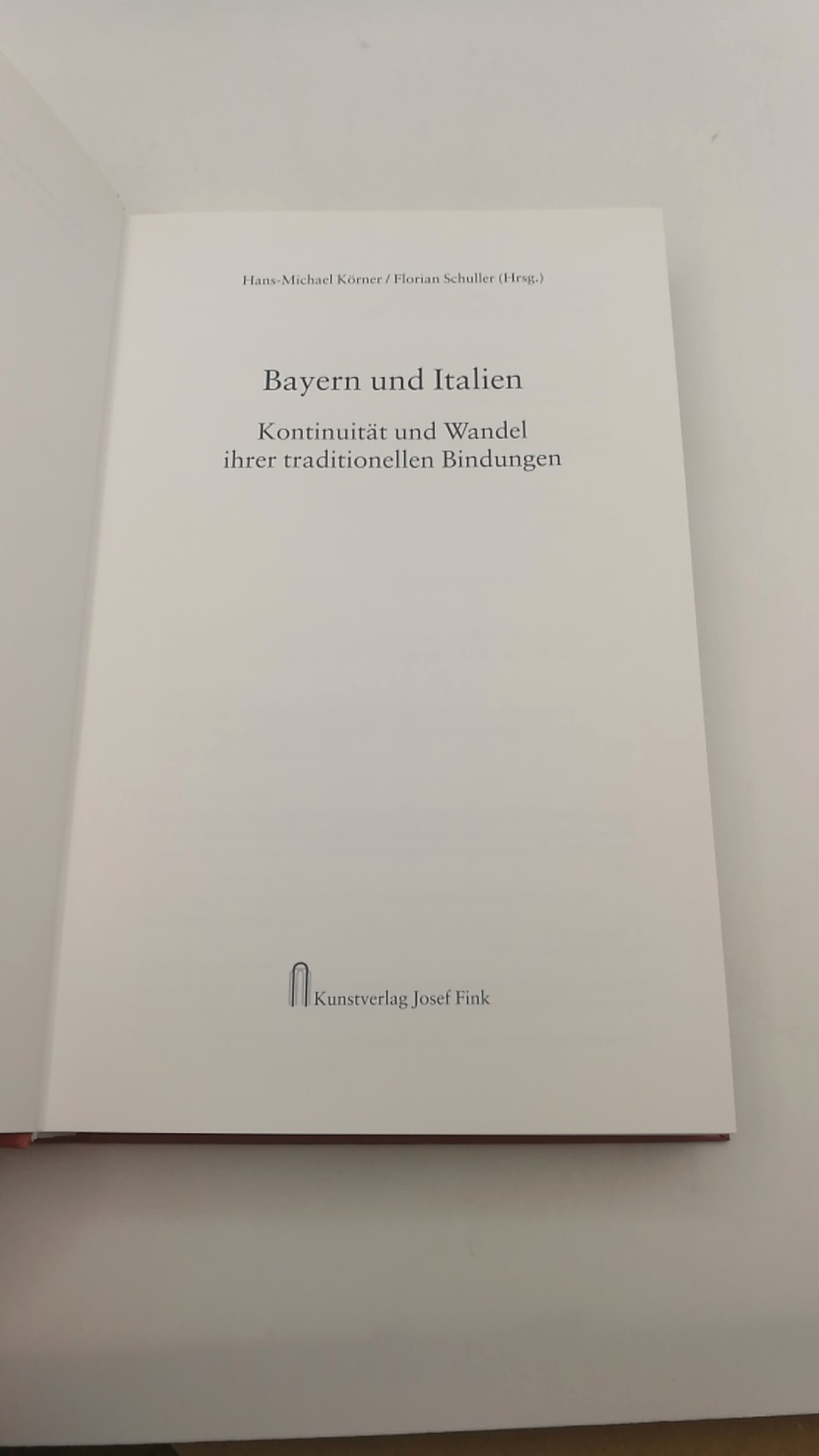 Körner, Hans-Michael (Herausgeber): Bayern und Italien Kontinuität und Wandel ihrer traditionellen Bindungen. Vorträge der "Historischen Woche" der Katholischen Akademie in Bayern vom 17. bis 20. Februar 2010 in München