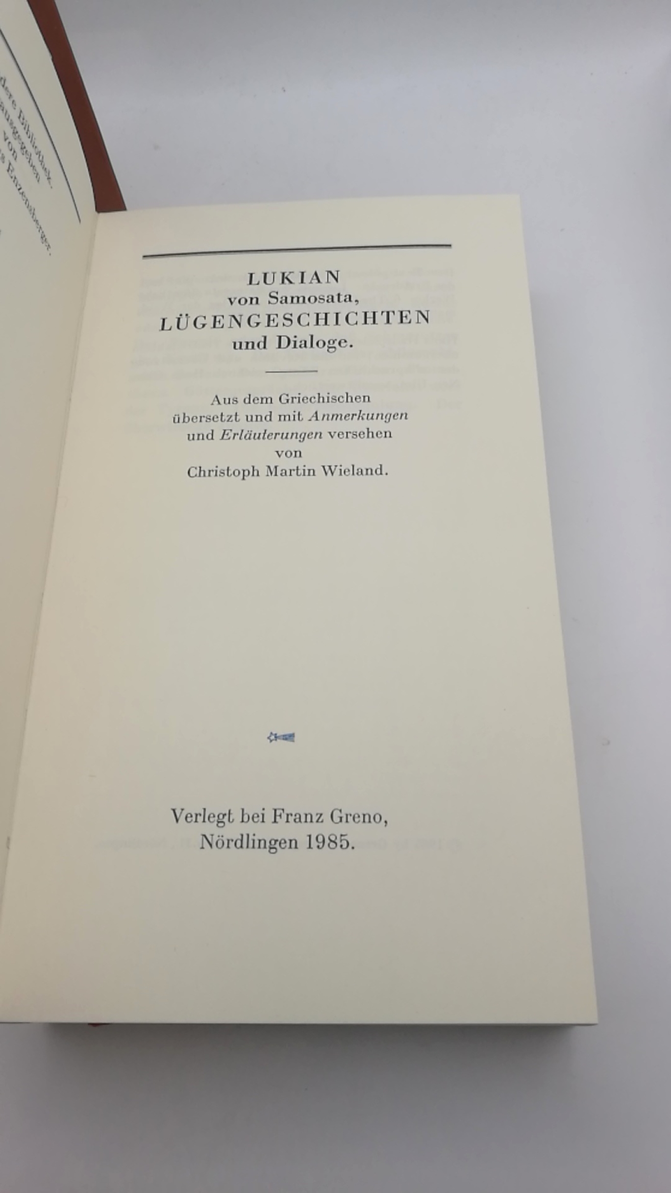 Samosata, Lukian von: Lügengeschichtn und Dialoge Aus dem Griechischen übersetzt und mit Anmerkungen und Erläuterungen von Christoph Maria Wieland