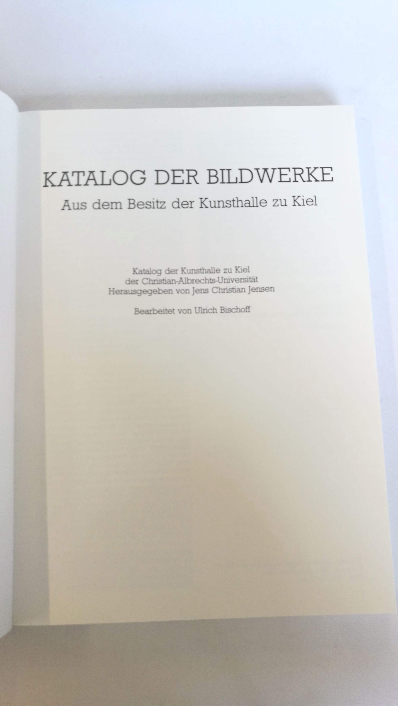 Bischoff, Ulrich: Katalog der Bildwerke aus dem Besitz der Kunsthalle zu Kiel 