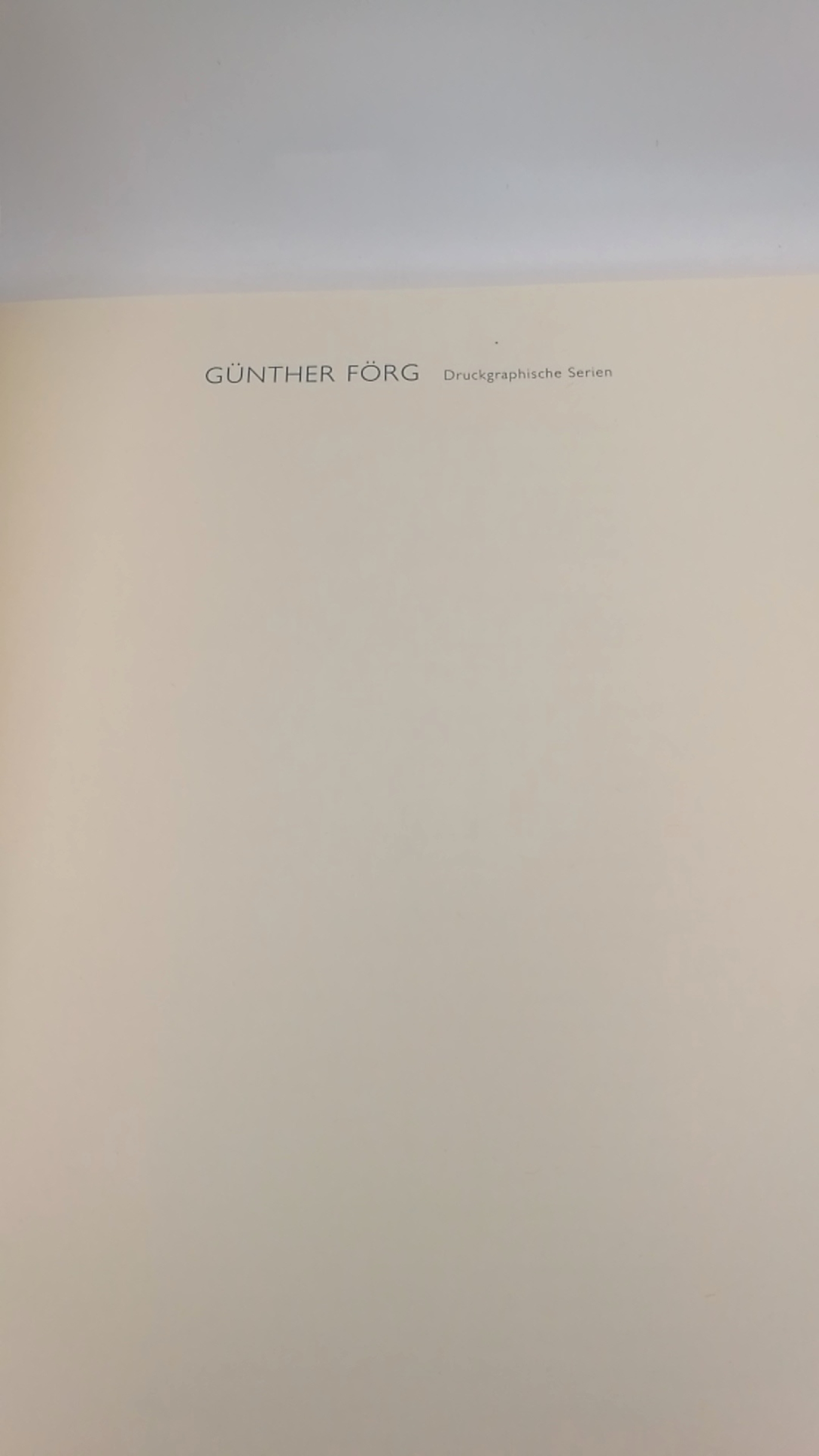 Kunstmuseum Bonn (Hrsg.), Günther: Günther Förg: Druckgraphische Serien Kunstmuseum Bonn, 21. Januar bis 6. März 1994