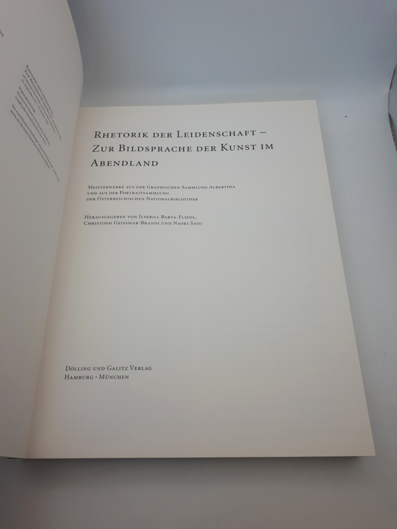 Barta, Ilsebill Wolf, Gerhard: Rhetorik der Leidenschaft Zur Bildsprache der Kunst im Abendland; Meisterwerke aus der Graphischen Sammlung Albertina und aus der Portraitsammlung der Ã–sterreichischen Nationalbibliothek; [im National Museum of Western Art,