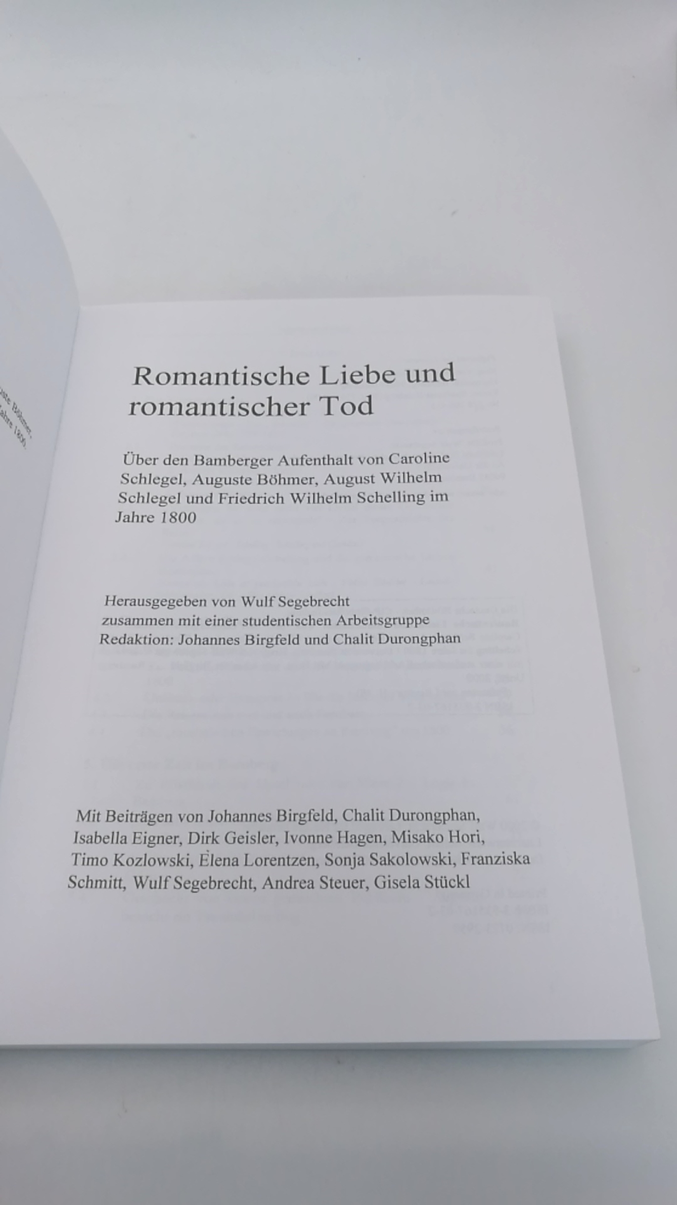 Segebrecht, Wulf Birgfeld, Johannes: Romantische Liebe und romantischer Tod Über den Bamberger Aufenthalt von Caroline Schlegel, Auguste Böhmer, August Wilhelm Schlegel und Friedrich Wilhelm Schelling im Jahre 1800 / Universität Bamberg. Hrsg. von Wulf Se