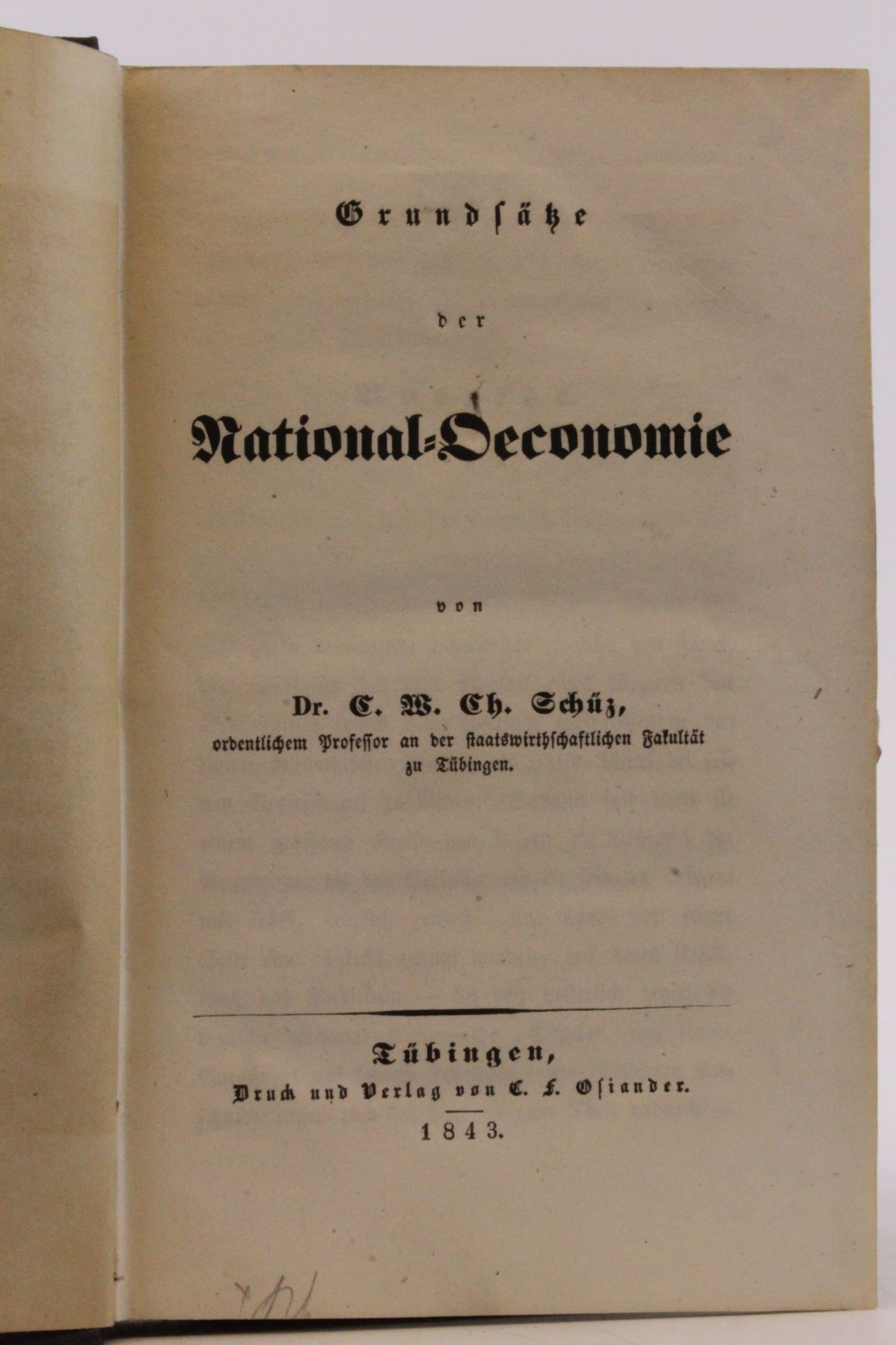 Schüz, C. W. Ch.: Grundsätze der National-Oeconomie von Dr. C. W. Ch. Schüz, ordentlichem Professor an der staatswirtschaftlichen Fakultät zu Tübingen