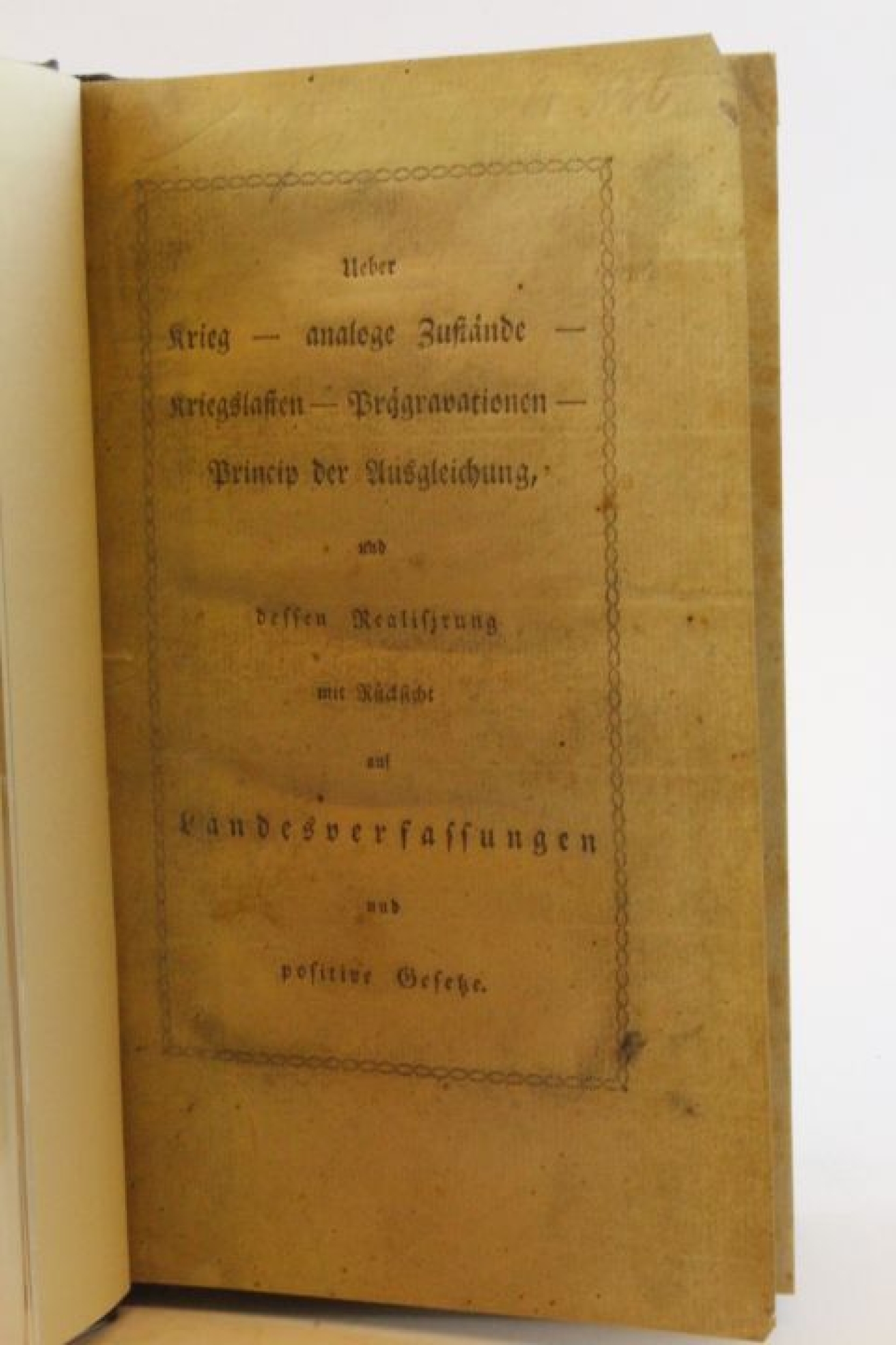 ohne, Autor: Ueber Krieg - analoge Zustände - Kriegslasten - Prägravationen - Princip der Ausgleichung und dessen Realisirung mit Rücksicht auf Landesverfassungen und positive Gesetze.