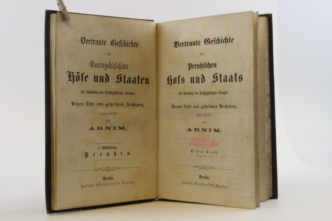 Arnim: Vertraute Geschichte des Preußischen Hofs und Staats seit Beendung des dreißigjährigen Krieges. Neues Licht aus geheimen Archiven aufgesteckt von Arnim - Erster(1.) Band