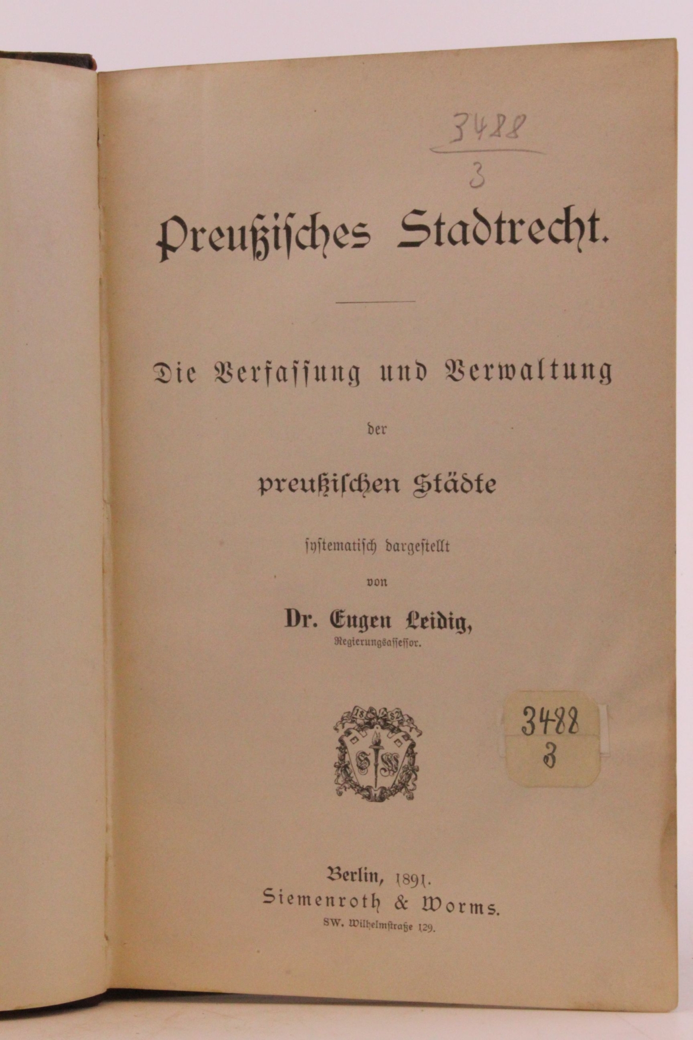 Dr. Eugen Leidig: Preußisches Stadtrecht. Die Verfassung und Verwaltung der preußischen Städte schematisch dargestellt.