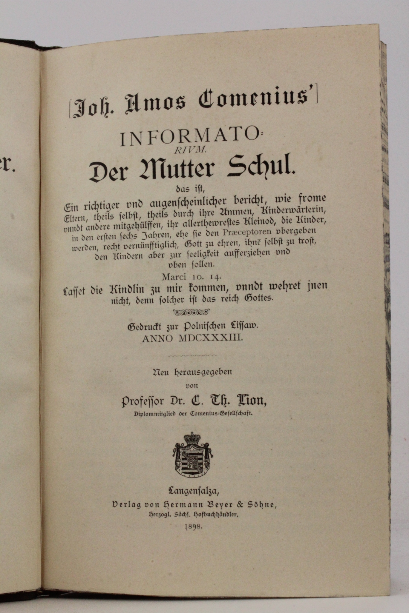 Lion (Hrsg.), Prof. Dr. C. Th.: Joh. Amos Comenius' Informato-Rium. Der Mutter Schul. das ist, Ein richtiger und augenscheinlicher bericht, wie frome Eltern, theils selbst, theils durch Ihre Ammen, Kinderwärterin, unndt andere mitgehülffen, ihr allerthewr