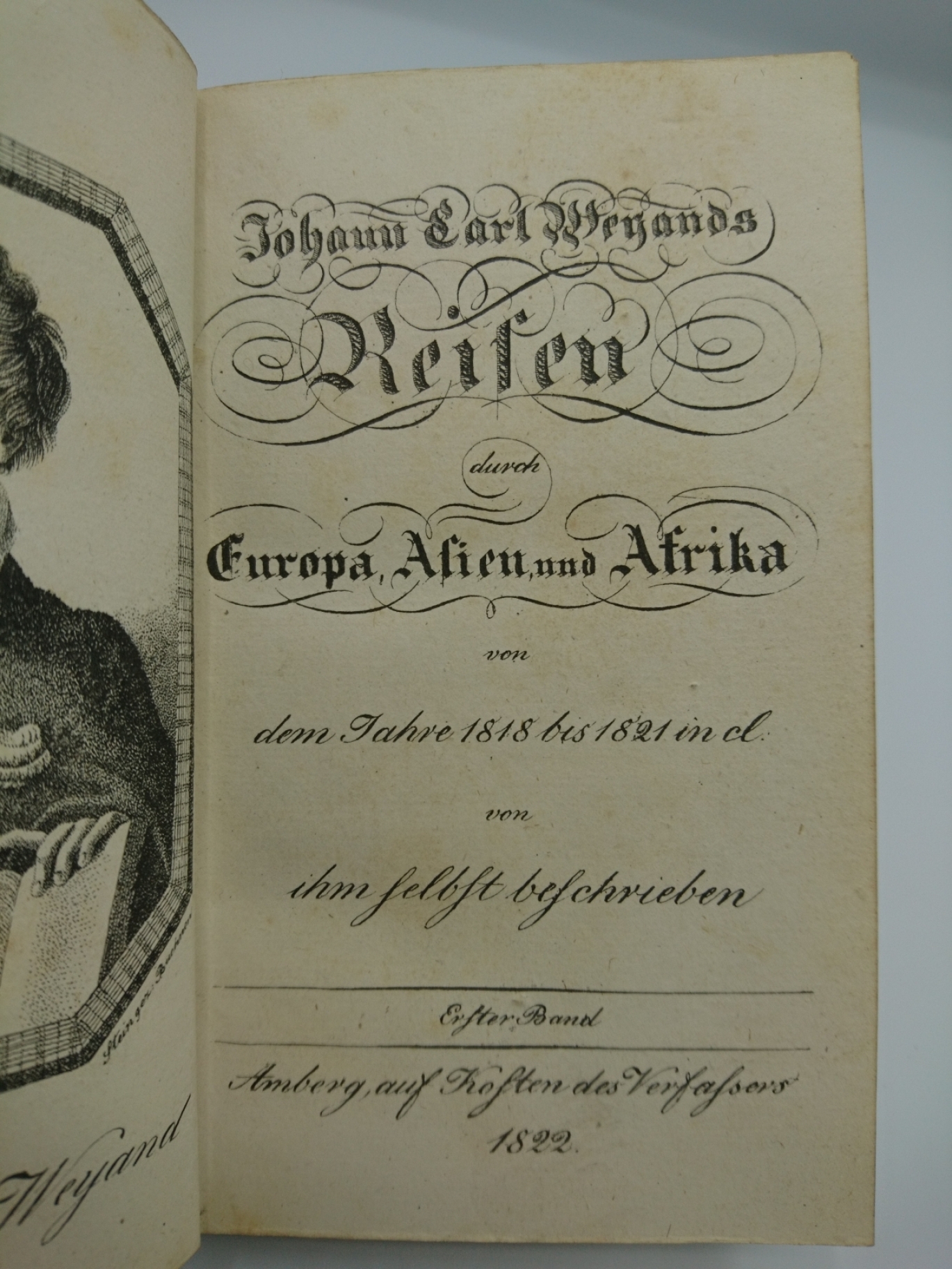 Weyand, Johann Carl: Johann Carl Weyands Reisen durch Europa, Asien und Afrika von dem Jahre 1818 bis 1821 incl. von ihm selbst beschrieben. Erster Band