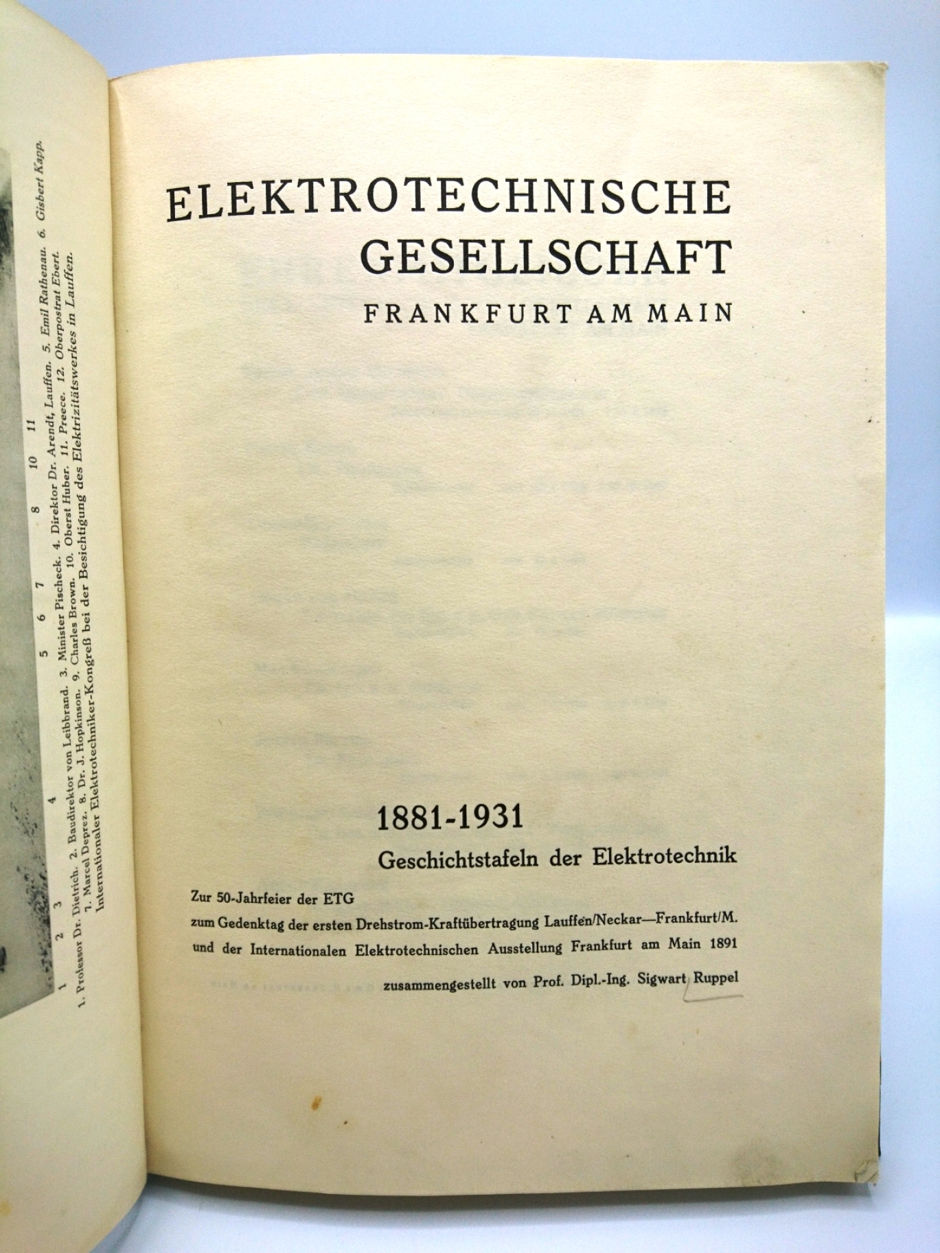 Ruppel, Sigwart (Verfasser): Geschichtstafeln der Elektrotechnik Elektrotechnische Gesellschaft, Frankfurt am Main; 1881-1931; Zur 50-Jahrfeier d. ETG, zum Gedenktag d. ersten Drehstrom-Kraftübertragung Lauffen/Neckar-Frankfurt/M. u. d. Internat. Elektrot