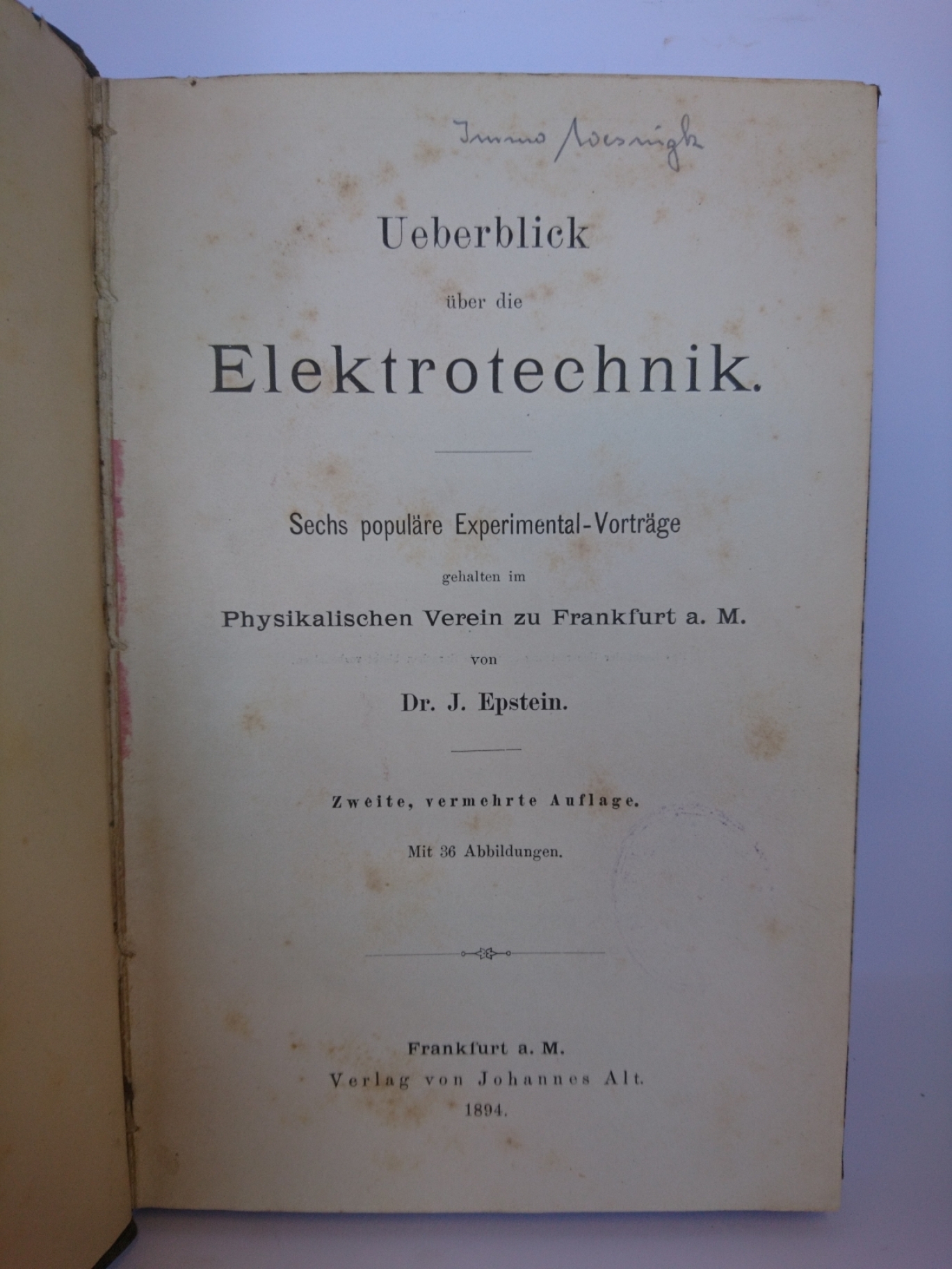 Epstein, Dr. J.: Ueberblick über die Elektrotechnik. Sechs populäre Experimental-Vorträge gehalten im Physikalischen Verein zu Frankfurt a.M.