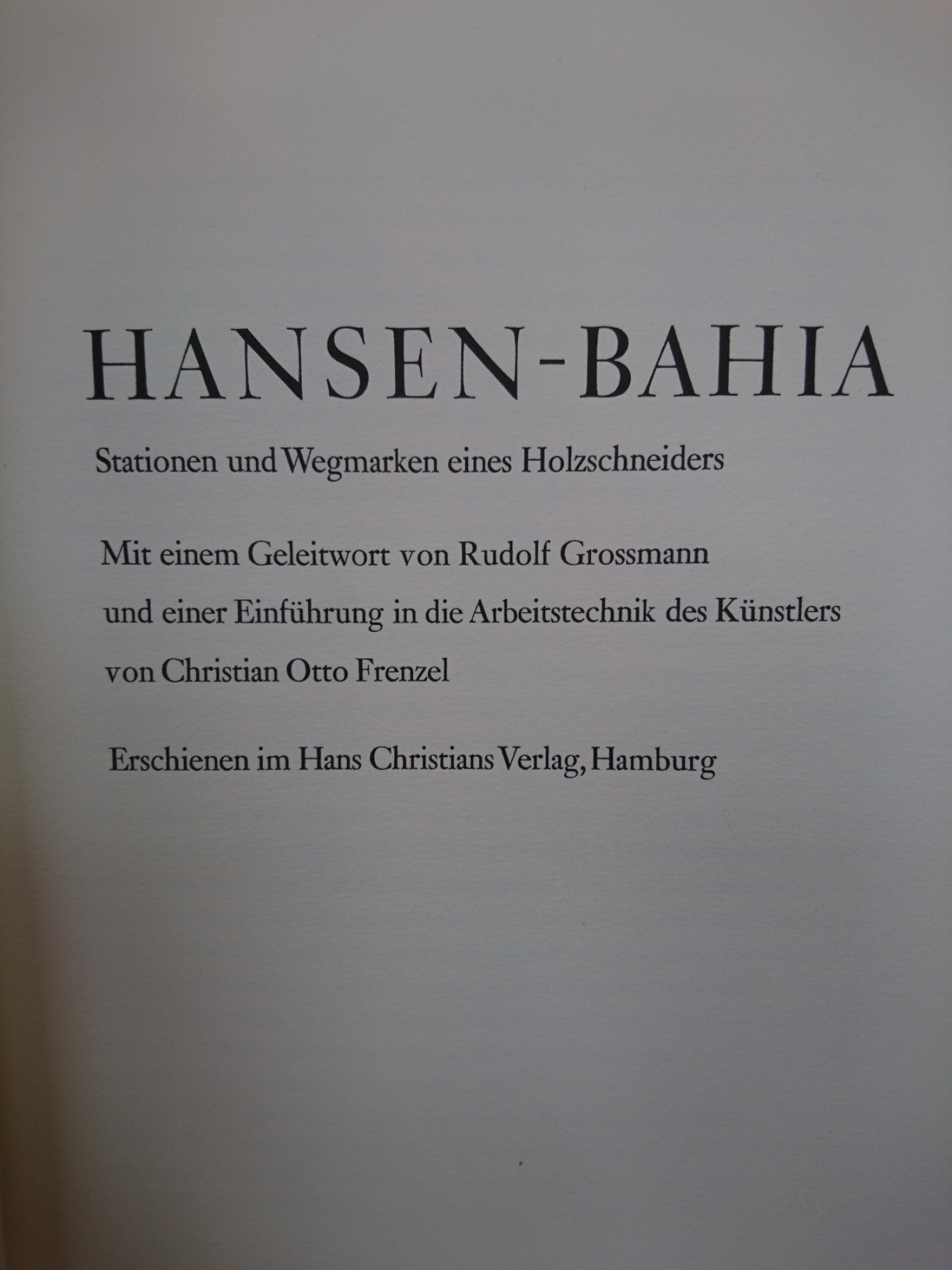 Frenzel, Christian Otto (Einf.): Hansen-Bahia. Stationen und Wegmarken eines Holzschneiders