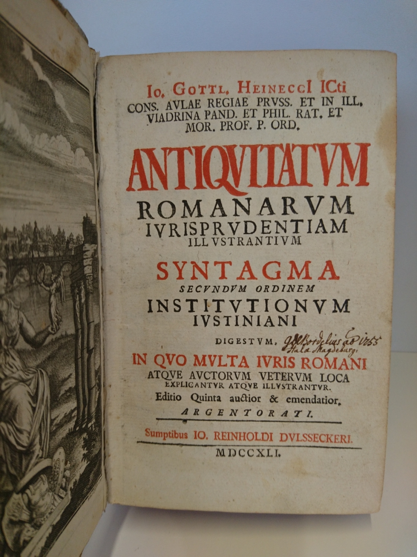 Heineccius, Johann Gottlieb: Antiquitatum Romanarum Iurisprudentiam illustrantium syntagma secundum ordinem Institutionum Iustiniani digestum In quo muzlta Iuris Romani atque Auctorum veterum Loca explicantur atque illustrantur