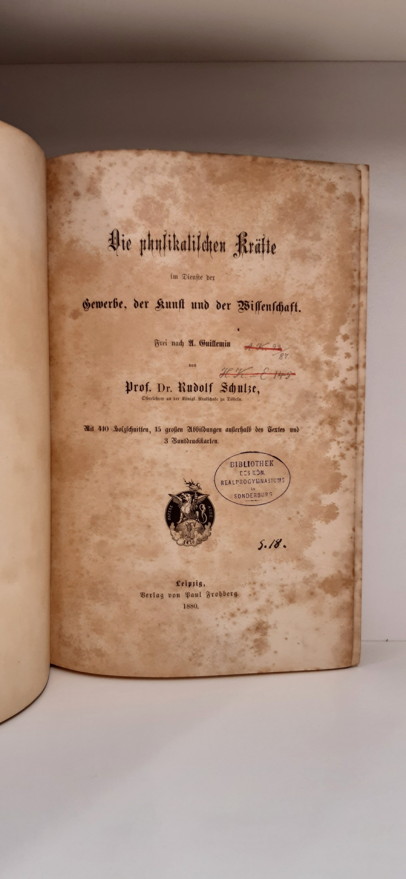 Prof. Dr. Rudolf Schulze: Die physikalischen Kräfte im Dienste der Gewerbe, der Kunst und der Wissenschaft