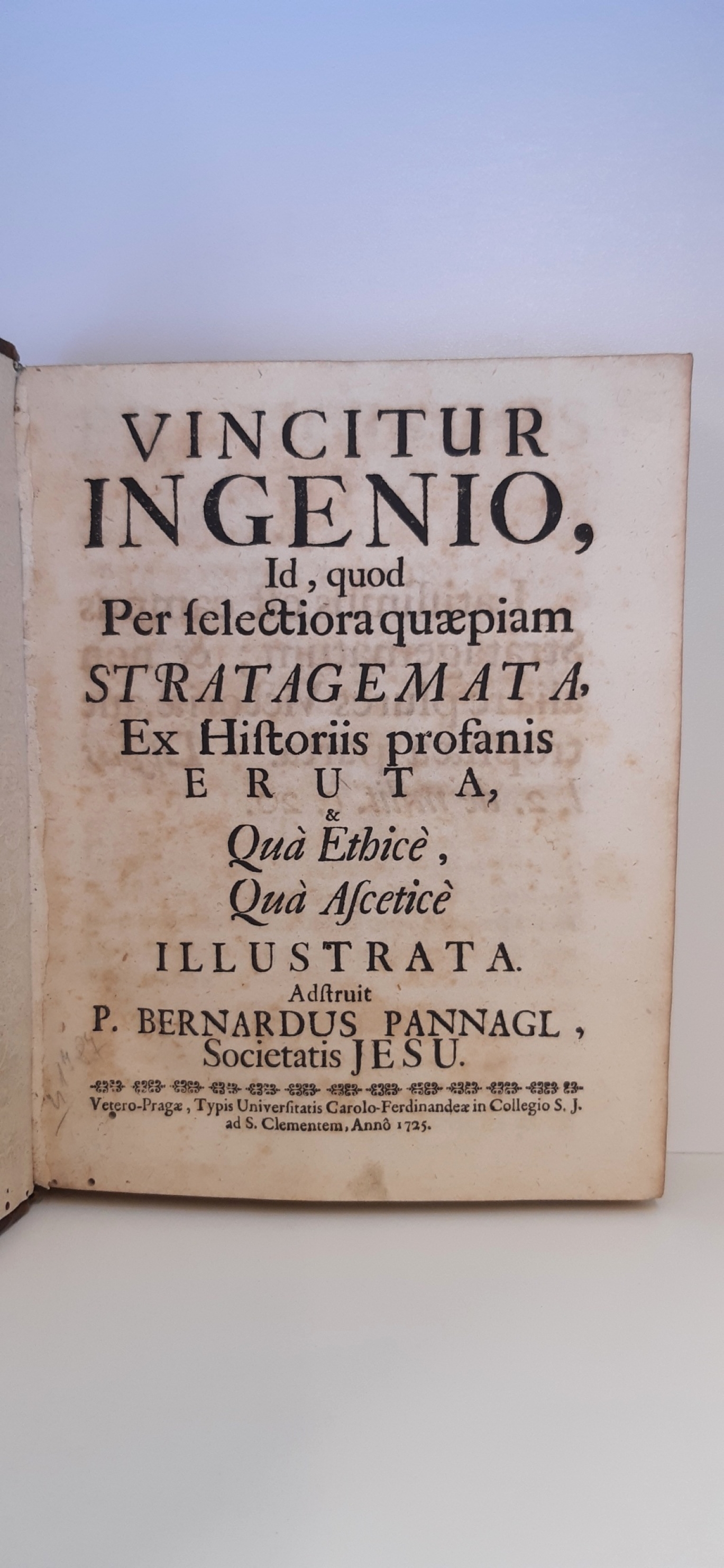 Bernardus Pannagl: Vincitur Ingenio, Id, quod Per selectiora quaepiam Strategemata, Ex Historiis profanis eruta, Qua Ethice, Qua Ascetice illustrata Sehr selten