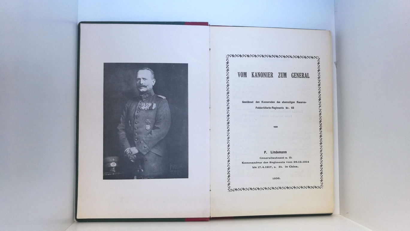 Lindemann, F., : Vom Kanonier zum General. Gewidmet den Kameraden des ehemaligen Reserve-Feldartillerie-Reigments Nr. 68 Mit persönlicher Widmung des Verfassers!