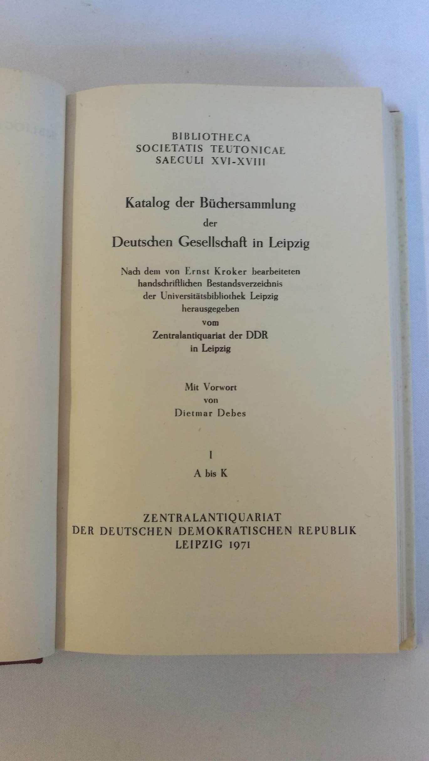 Zentralantiquariat der DDR (Hrgs.): Bibliographie zur Barockliteratur. Bibliotheca Societatis Teutonicae Saeculi XVI-XVIII. 2 Bände. Katalog der Büchersammlung der Deutschen Gesellschaft in Leipzig. Nach dem von Ernst Kroker bearbeiteten handschriftlichen